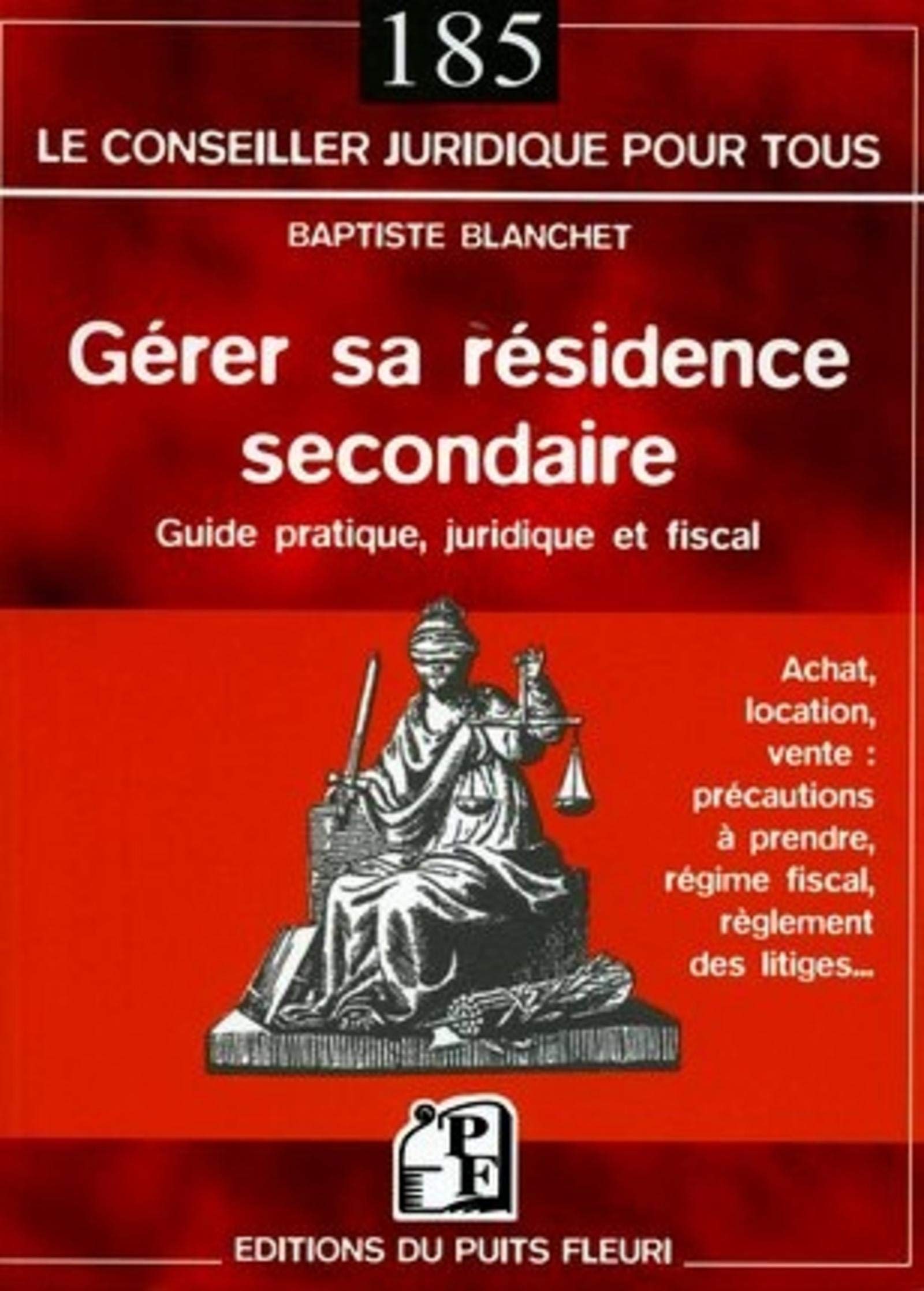 GERER SA RESIDENCE SECONDAIRE. GUIDE PRATIQUE, JURIDIQUE ET FISCAL. ACHAT, LOCAT: GUIDE PRATIQUE, JURIDIQUE ET FISCAL book