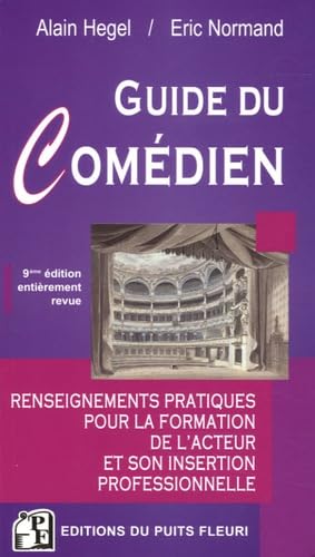Guide du comédien: Renseignements pratiques pour la formation de l'acteur et son insertion professionnelle book