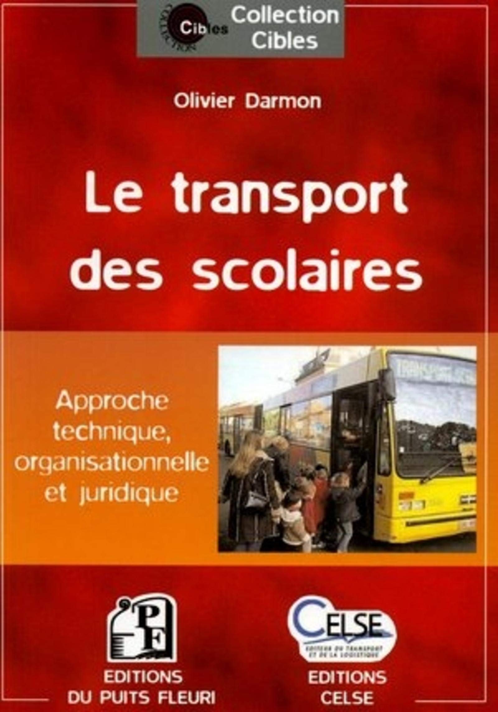 LE TRANSPORT DES SCOLAIRES. APPROCHE TECHNIQUE, ORGANISATIONNELLE ET JURIDIQUE: APPROCHE TECHNIQUE, ORGANISATIONNELLE ET JURIDIQUE Books