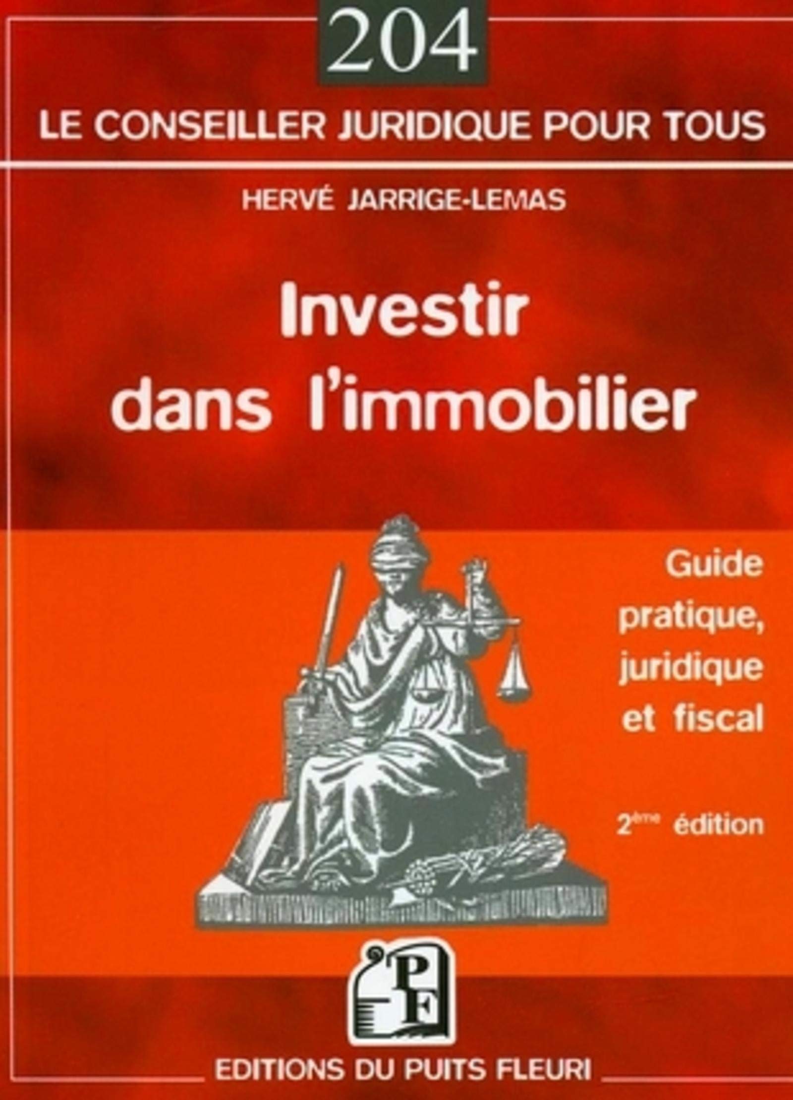 INVESTIR DANS L'IMMOBILIER. GUIDE PRATIQUE, JURIDIQUE ET FISCAL. 2EME EDITION: GUIDE PRATIQUE, JURIDIQUE ET FISCAL Law