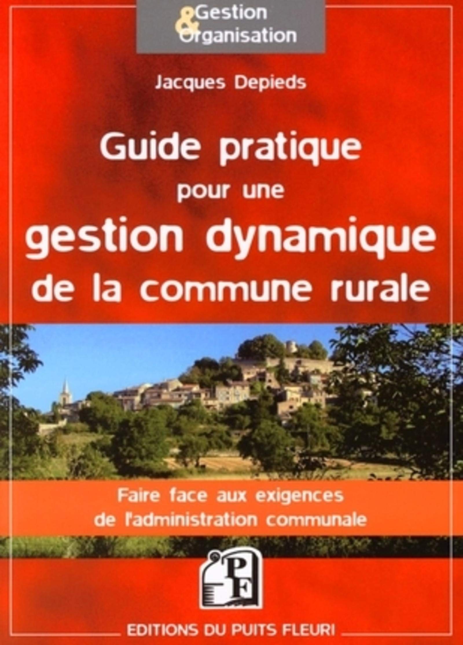 Guide pratique pour une gestion dynamique de la commune rurale: Faire face aux exigences de l'administration communale Law