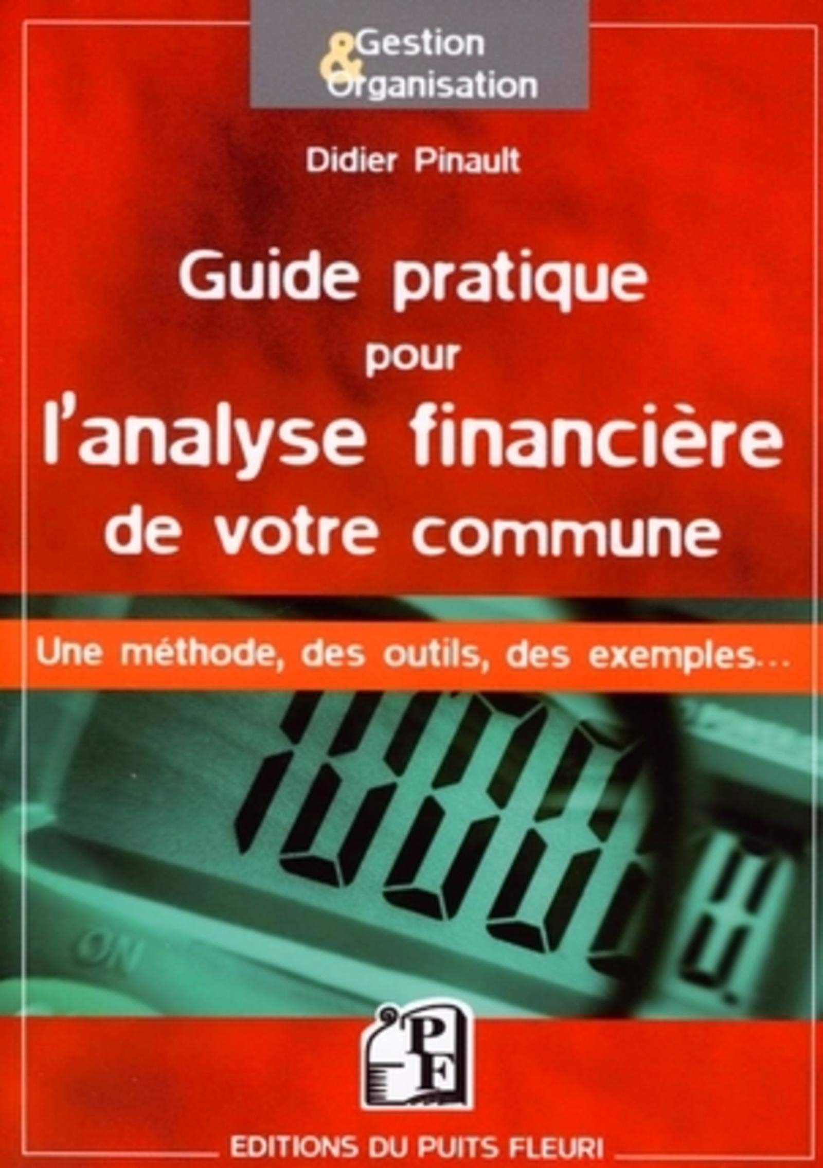 Guide pratique pour l'analyse financière de votre commune: Une méthode, des outils, des exemples ... Law