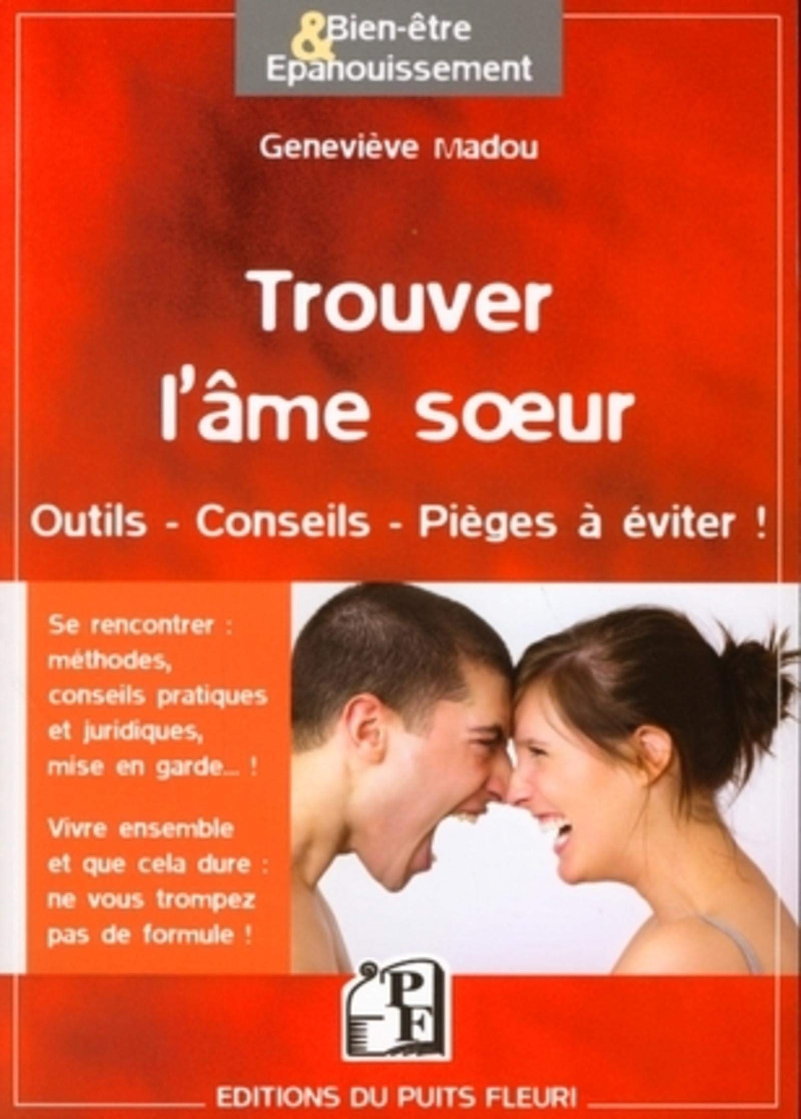 Trouver l'âme sœur: Outils. Conseils. Pièges à éviter ! Partnership & Love