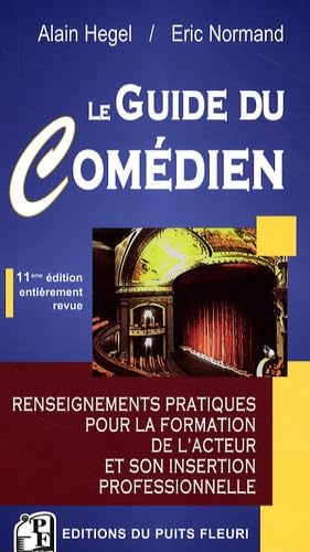 Le guide du comédien: Renseignements pratiques pour la formation de l'acteur et son insertion professionnelle book