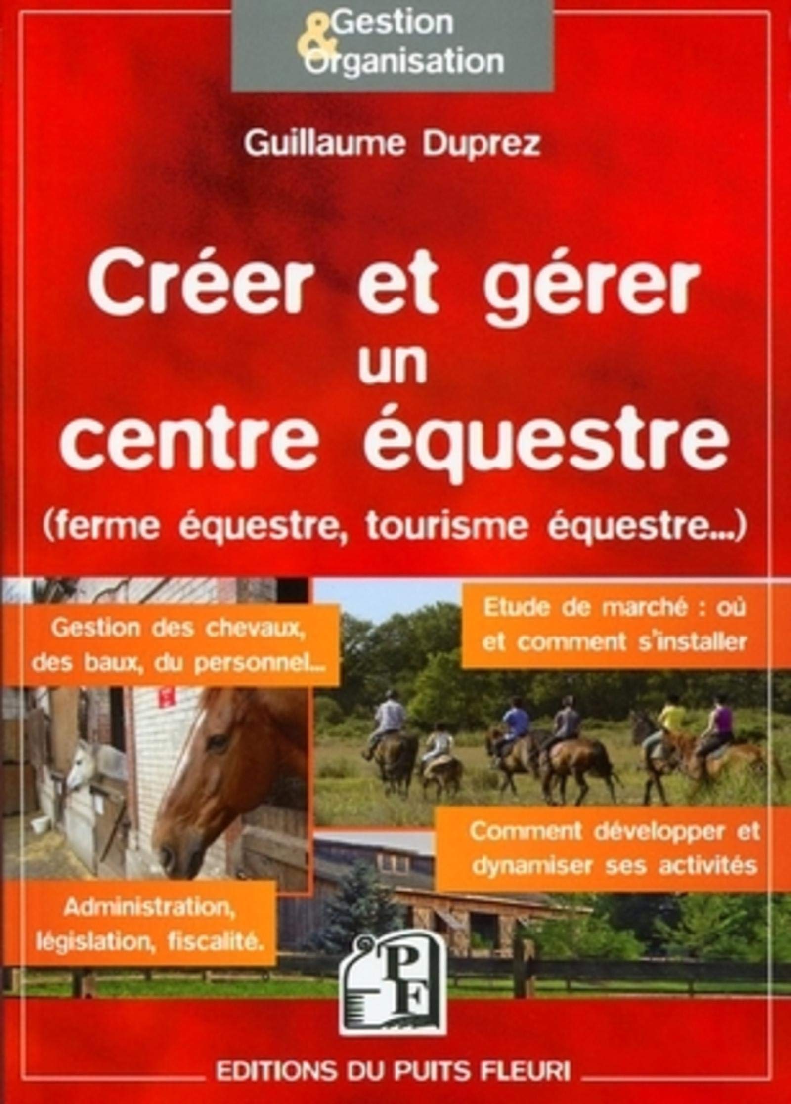 CREER ET GERER UN CENTRE EQUESTRE (FERME EQUESTRE, TOURISME EQUESTRE...): Ferme équestre, loisirs équestres Books