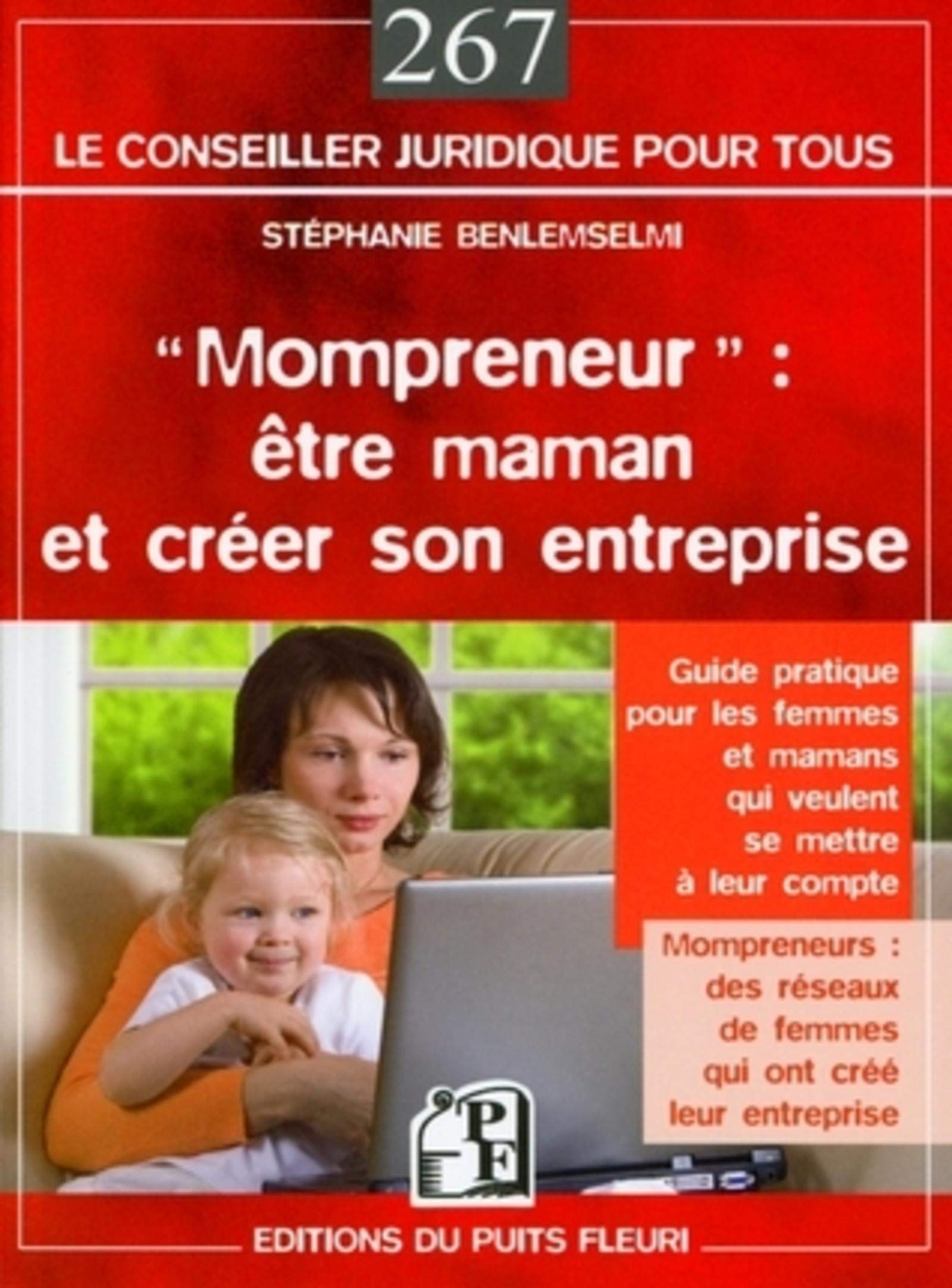 Mompreneur : être maman et créer son entreprise: Guide pratique pour les femmes et mamans qui veulent se mettre à leur compte.Mompreneurs: des réseaux de femmes qui ont créé leur entreprise Business, Finance & Career