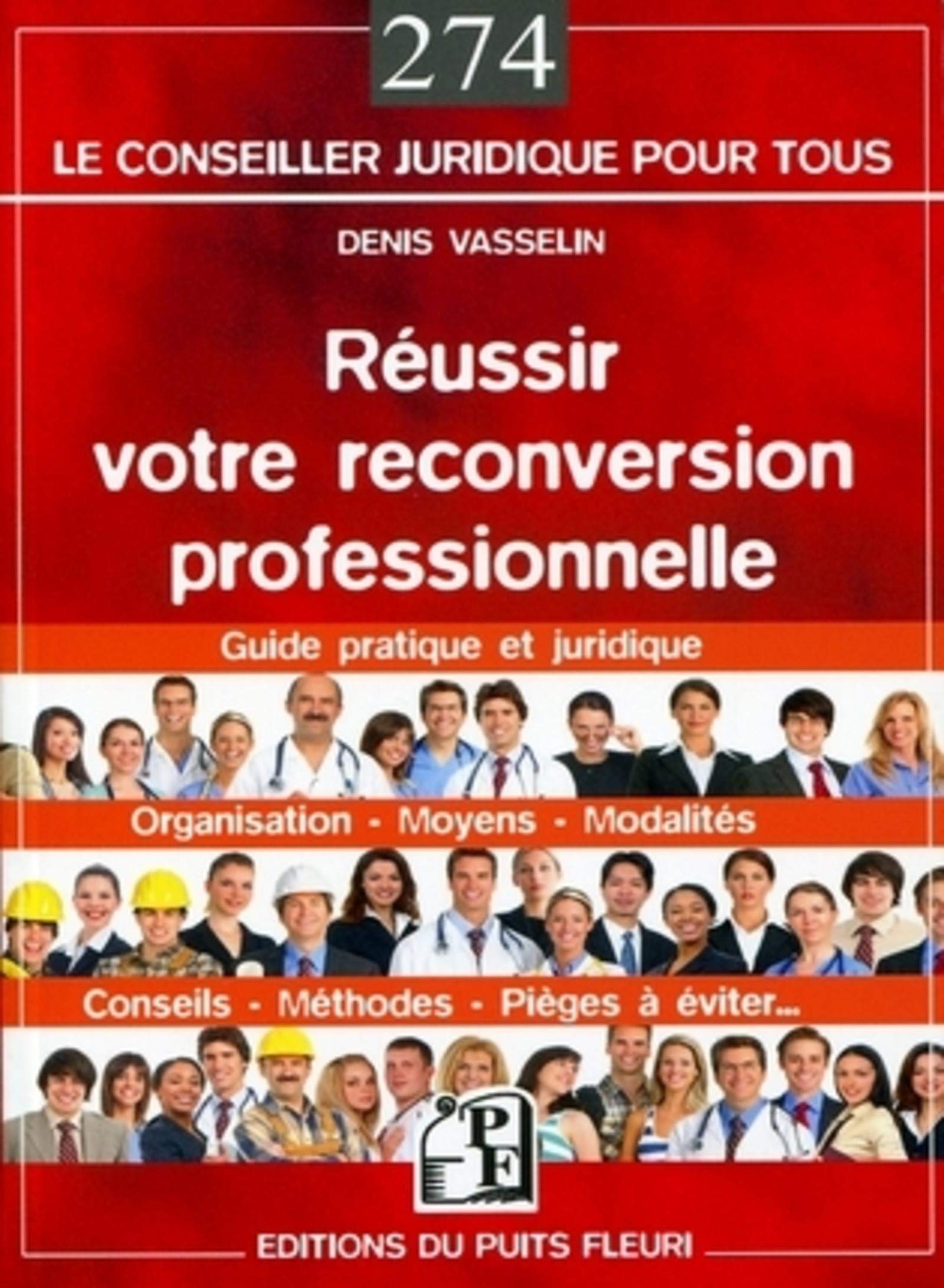 Réussir votre reconversion professionelle: Guide pratique et juridique. Organisation, moyens, modalités,conseils, méthodes, pièges à éviter... Leisure, Home & Garden