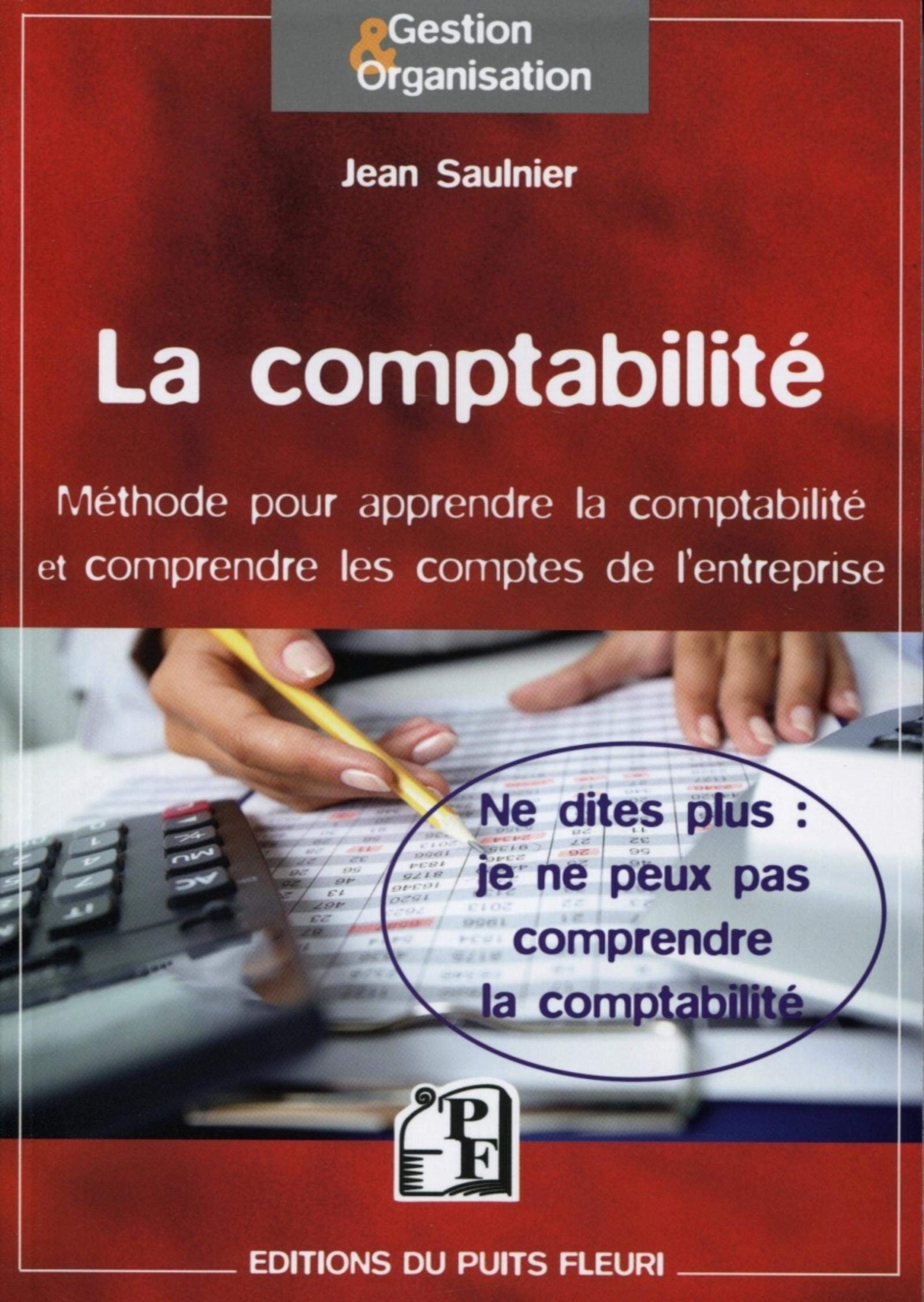 La comptabilité: Ne dites plus : je ne peux pas comprendre la comptabilité. Méthode pour comprendre la comptabilité et contrôler les comptes de l'entreprise. Business, Finance & Career