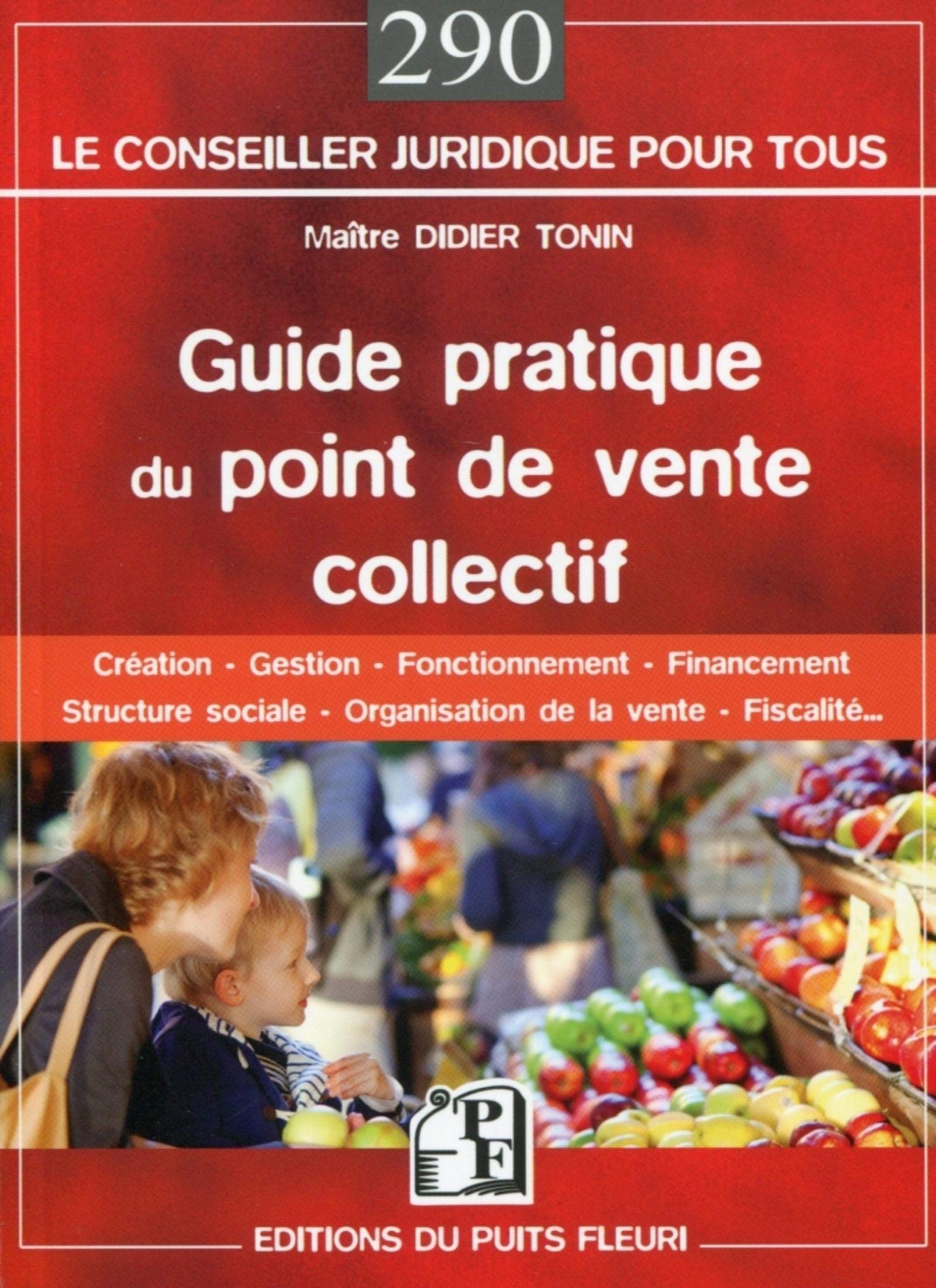 Guide pratique du point de vente collectif: Création - Gestion - Fonctionnement - Financement - Structure sociale - Organisation de la vente - Fiscalité... Business, Finance & Career