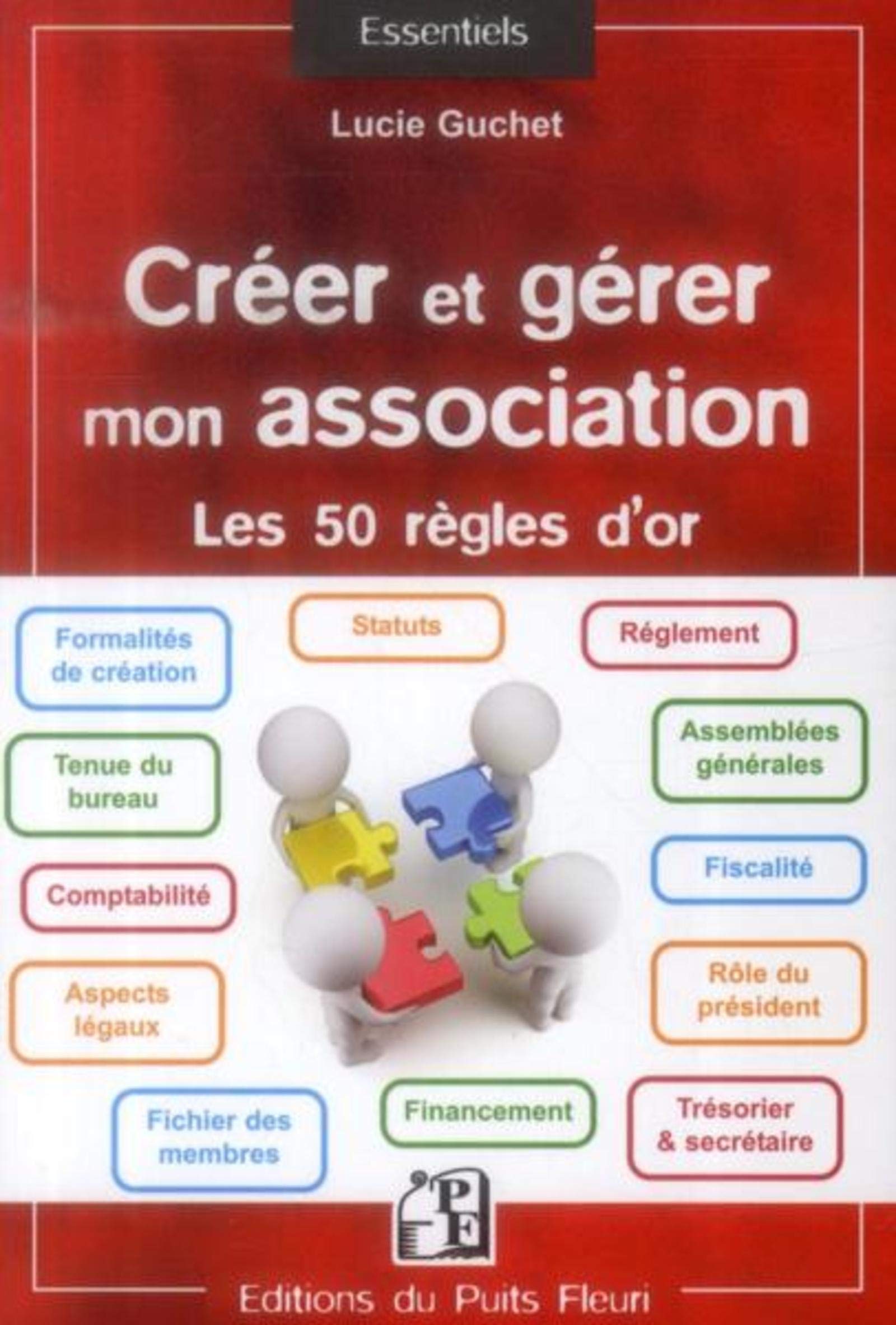 CREER ET GERER MON ASSOCIATION LES 50 REGLES D OR: LES 50 REGLES D'OR. Law