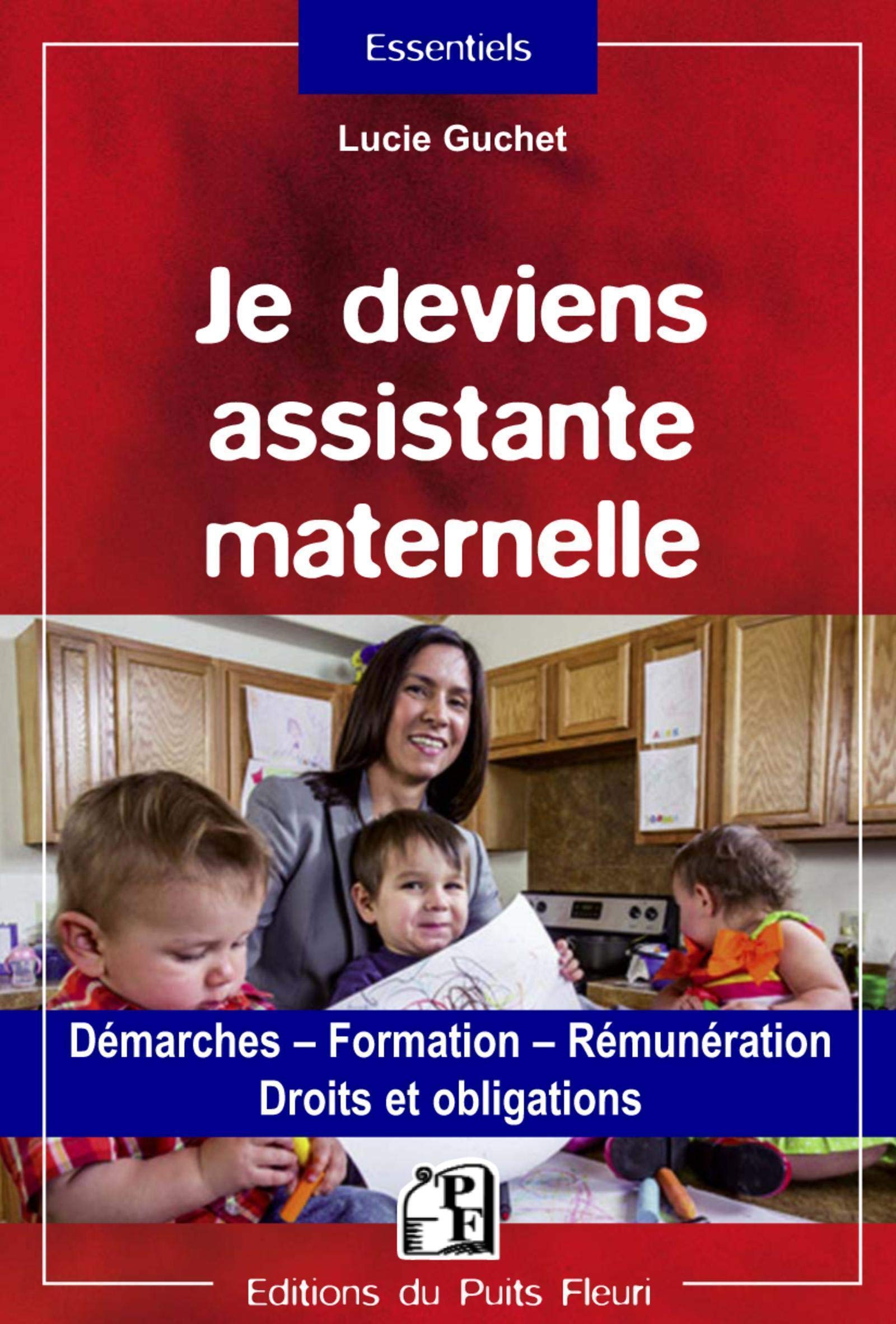 Je deviens assistante maternelle: Démarches - Formation - Rémunération - Droits et obligations. Business, Finance & Career