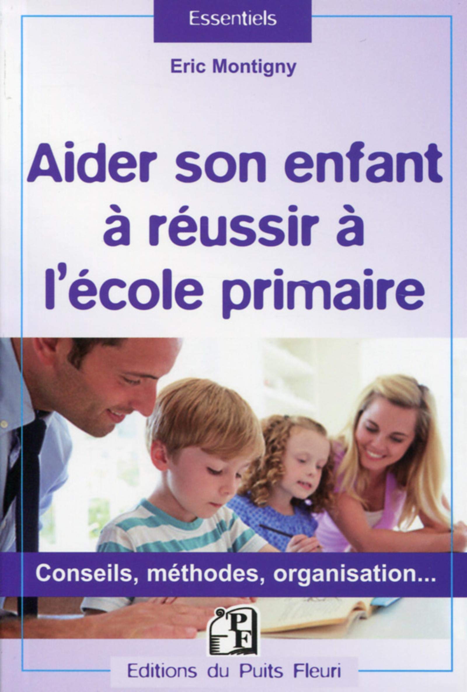 Aider son enfant à réussir à l'école primaire: Conseils, méthodes, organisation... Books