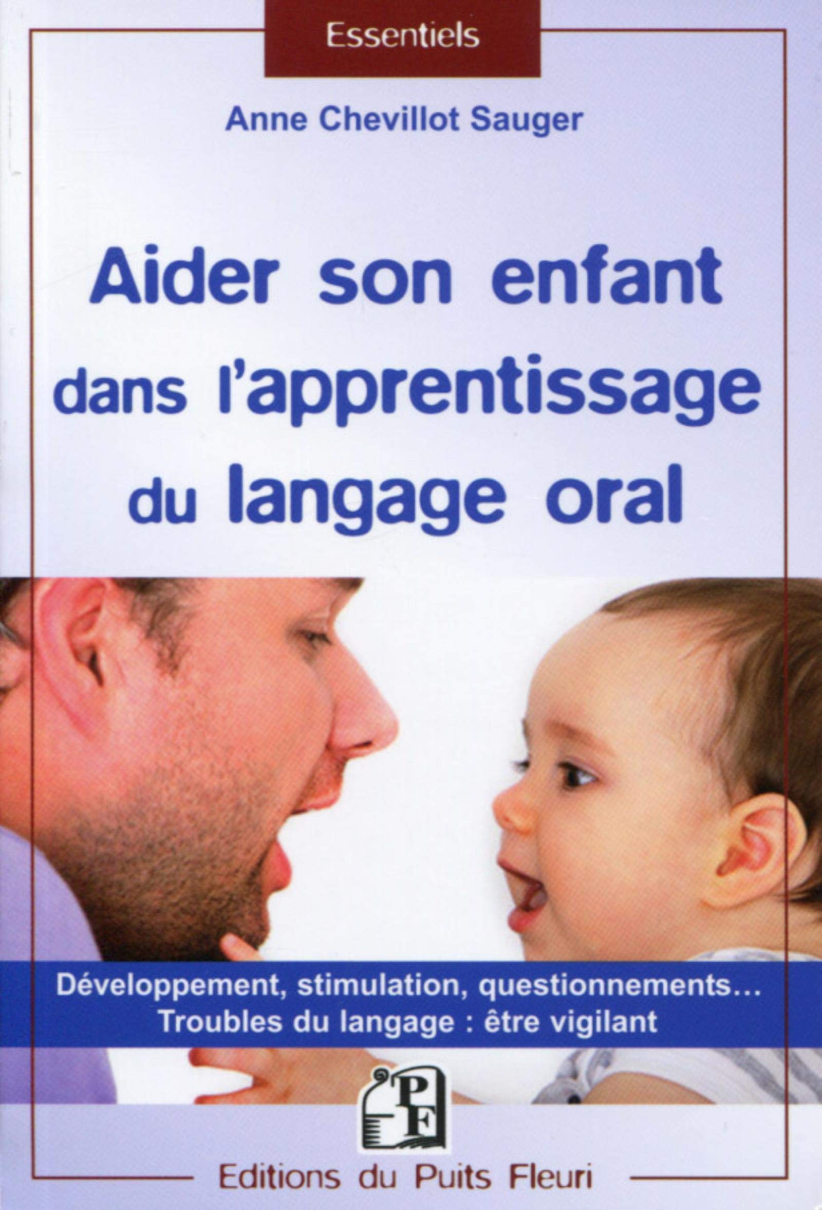 Aider son enfant dans l'apprentissage du langage: Développement, stimulation, questionnements... Troubles du langage : être vigilant. Books