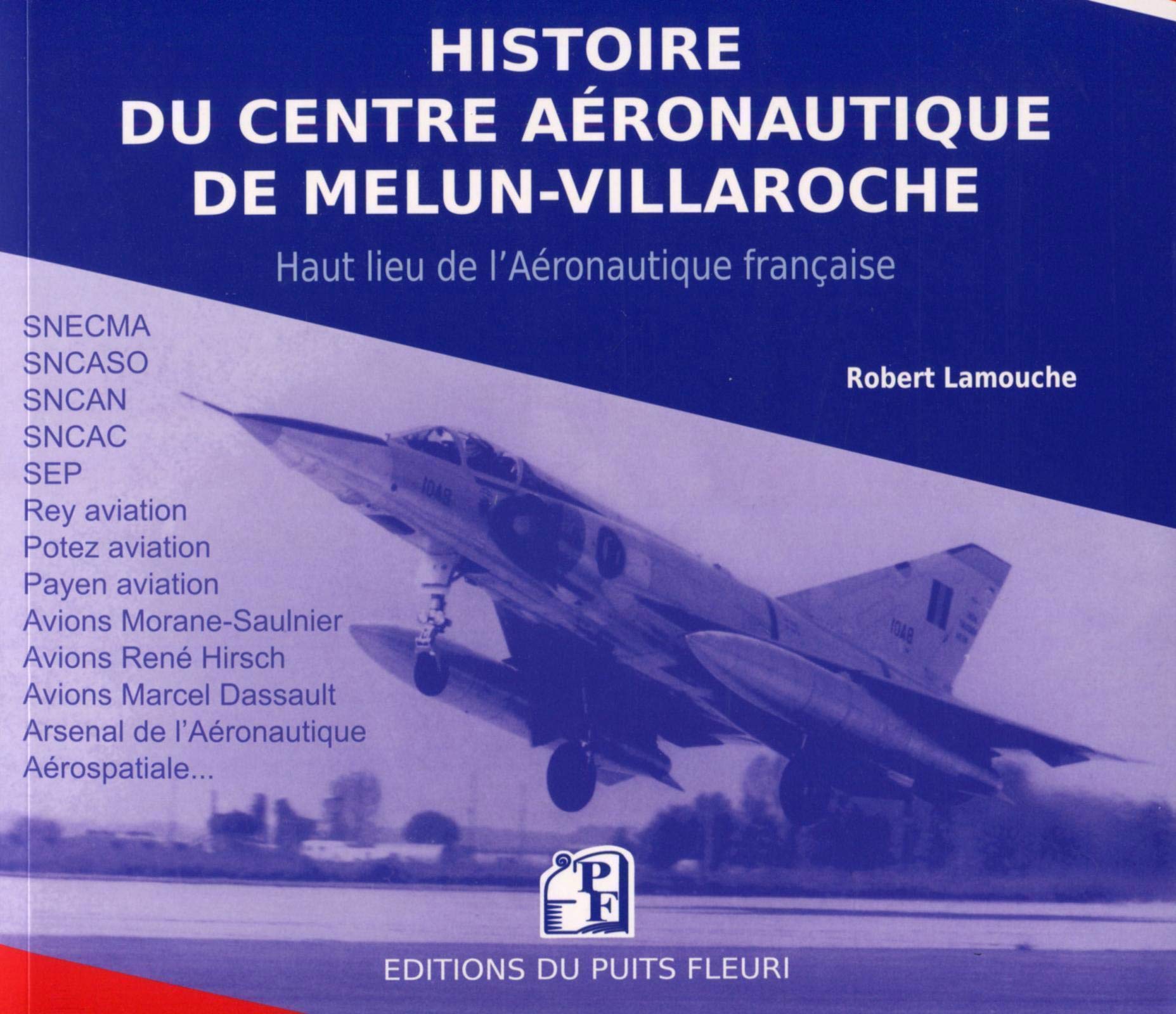 Histoire du Centre aéronautique de Melun-Villaroche - 2ème édition: Essais et prototypes de l'Aviation française (ex code EAN 13 9782867391477) Leisure, Home & Garden