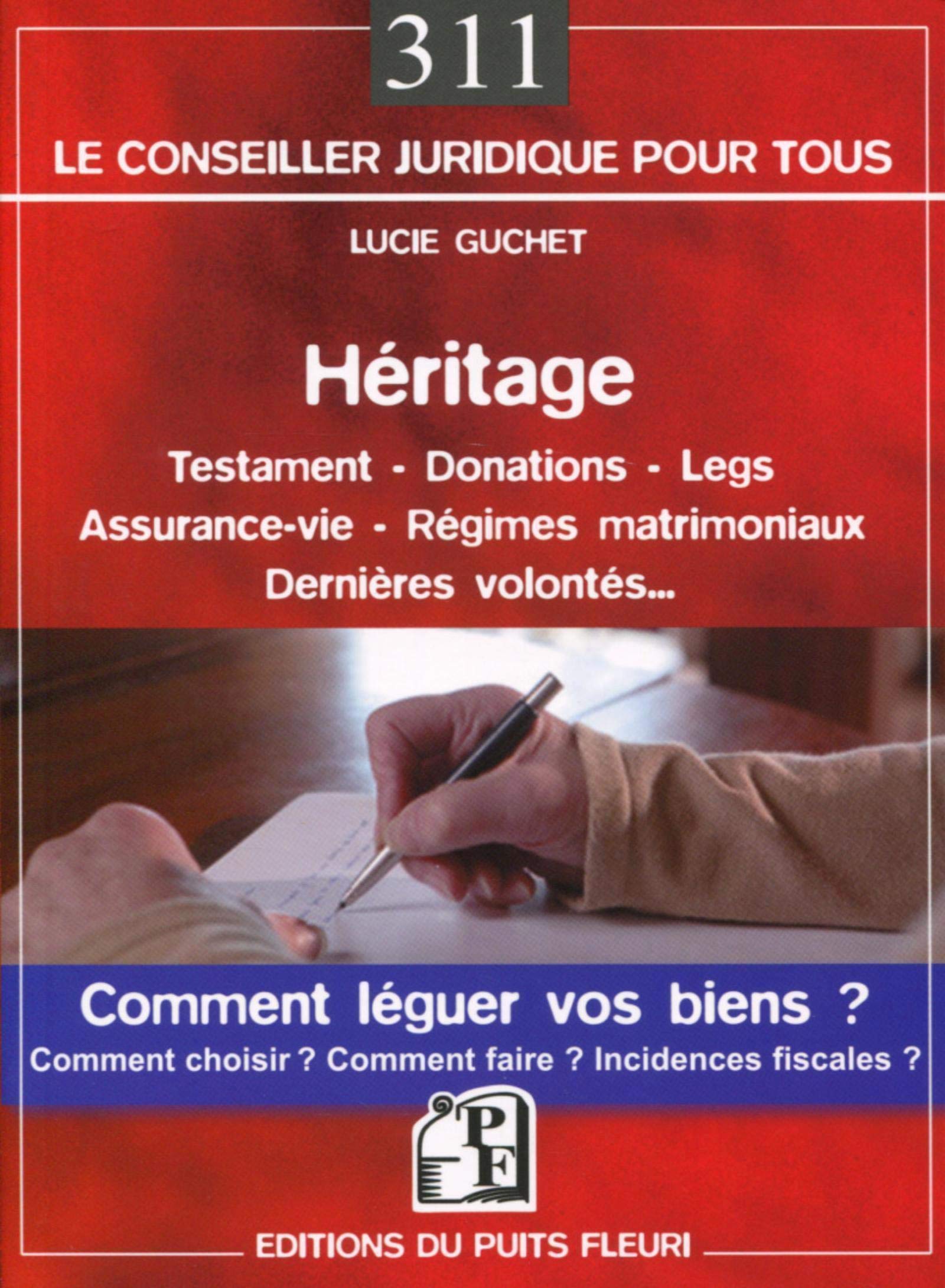 Héritage - Testament - Donations: Comment léguer vos biens ? Comment choisir ? Comment faire ? Incidences ficales ? Parents & Children