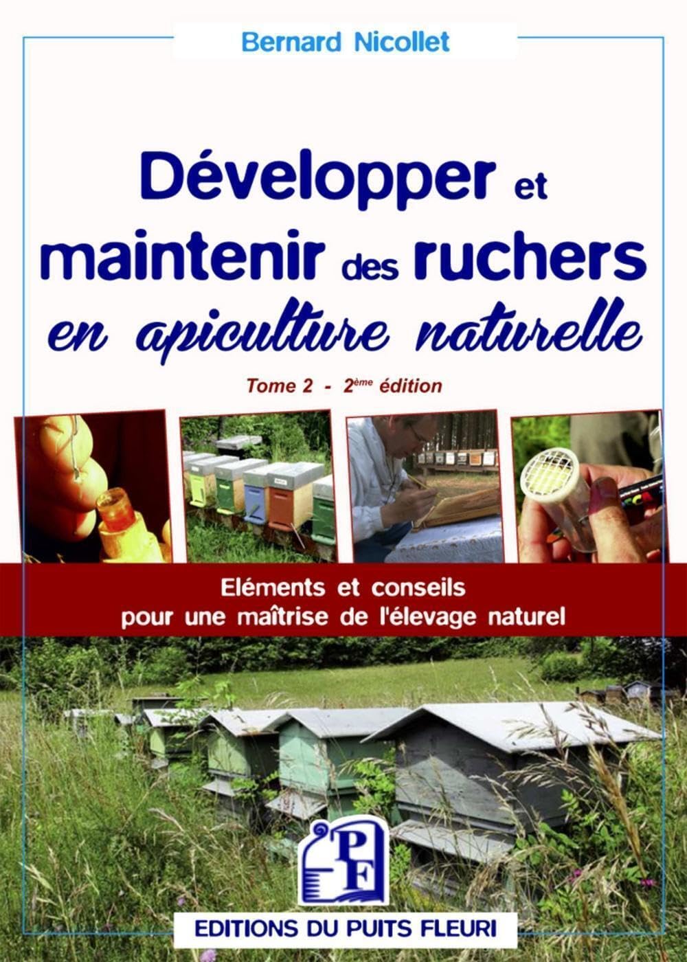 Développer et maintenir des ruchers en apiculture naturelle - Tome 2: Eléments et conseils pour une maîtrise de l'élevage naturel Business, Finance & Career