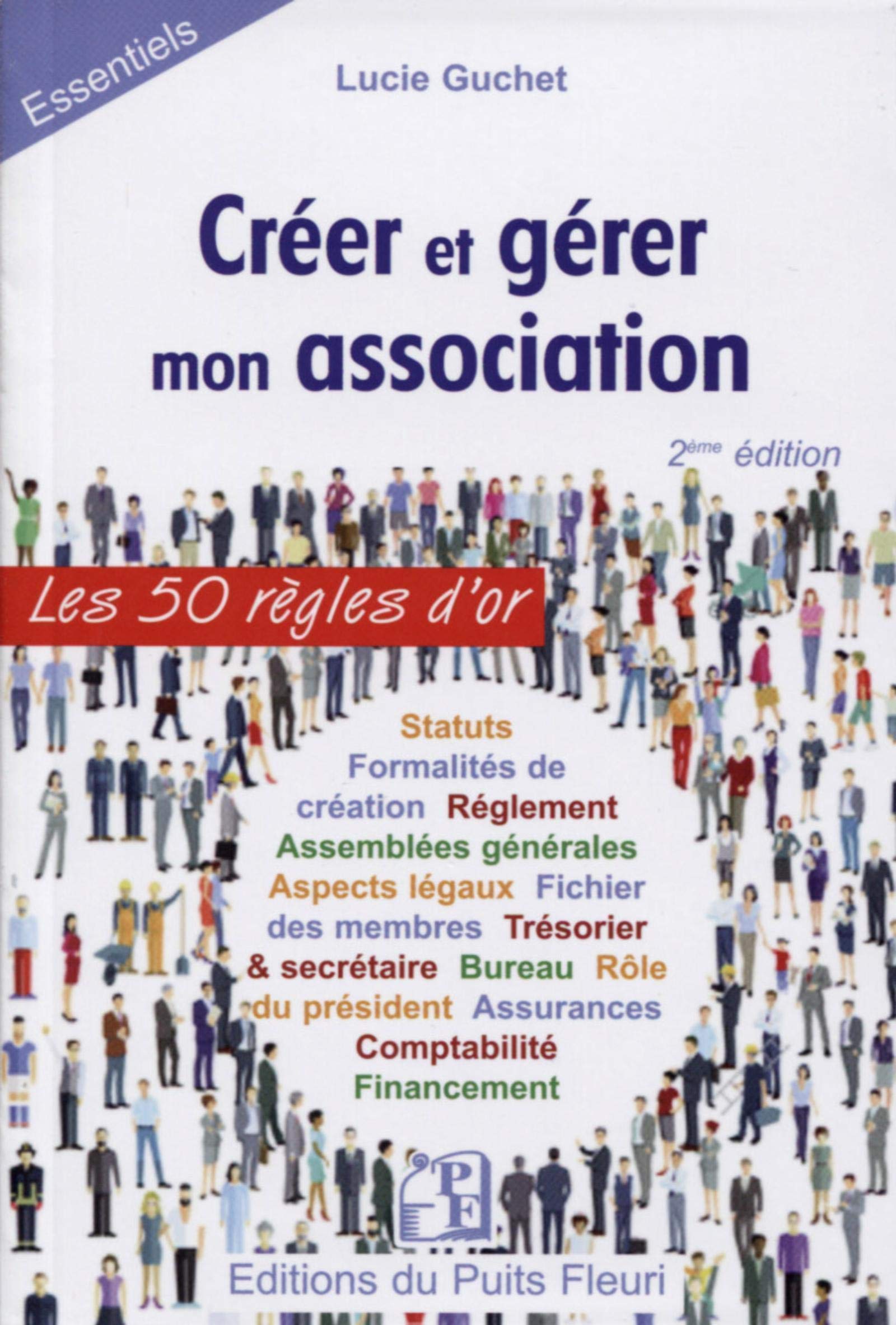 Créer et gérer mon association: Les 50 règles d'or Business, Finance & Career