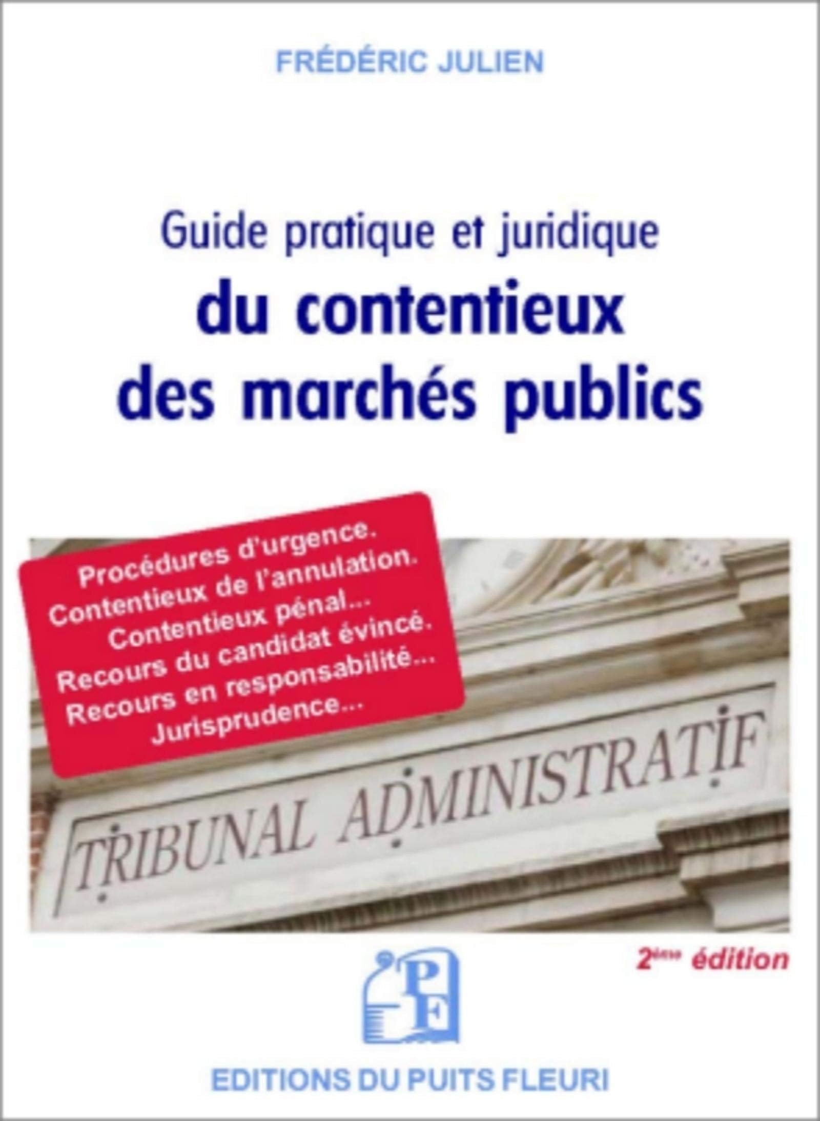 Guide pratique et juridique du contentieux des marchés publics: Procédures d'urgence. Contentieux de l'annulation. Contentieux pénal. Recours en ... Recours du candidat évincé. Jurisprudence Business, Finance & Career