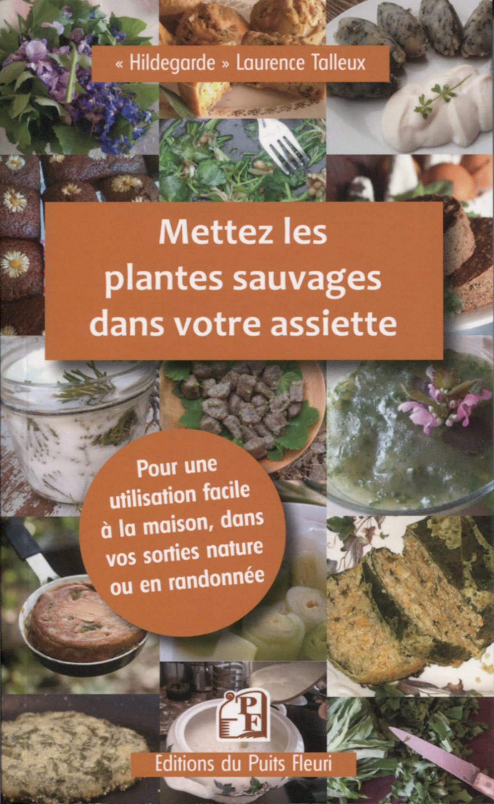 Mettez les plantes sauvages dans votre assiette: Pour une utilisation facile à la maison, dans vos sorties nature ou en randonnée Leisure, Home & Garden