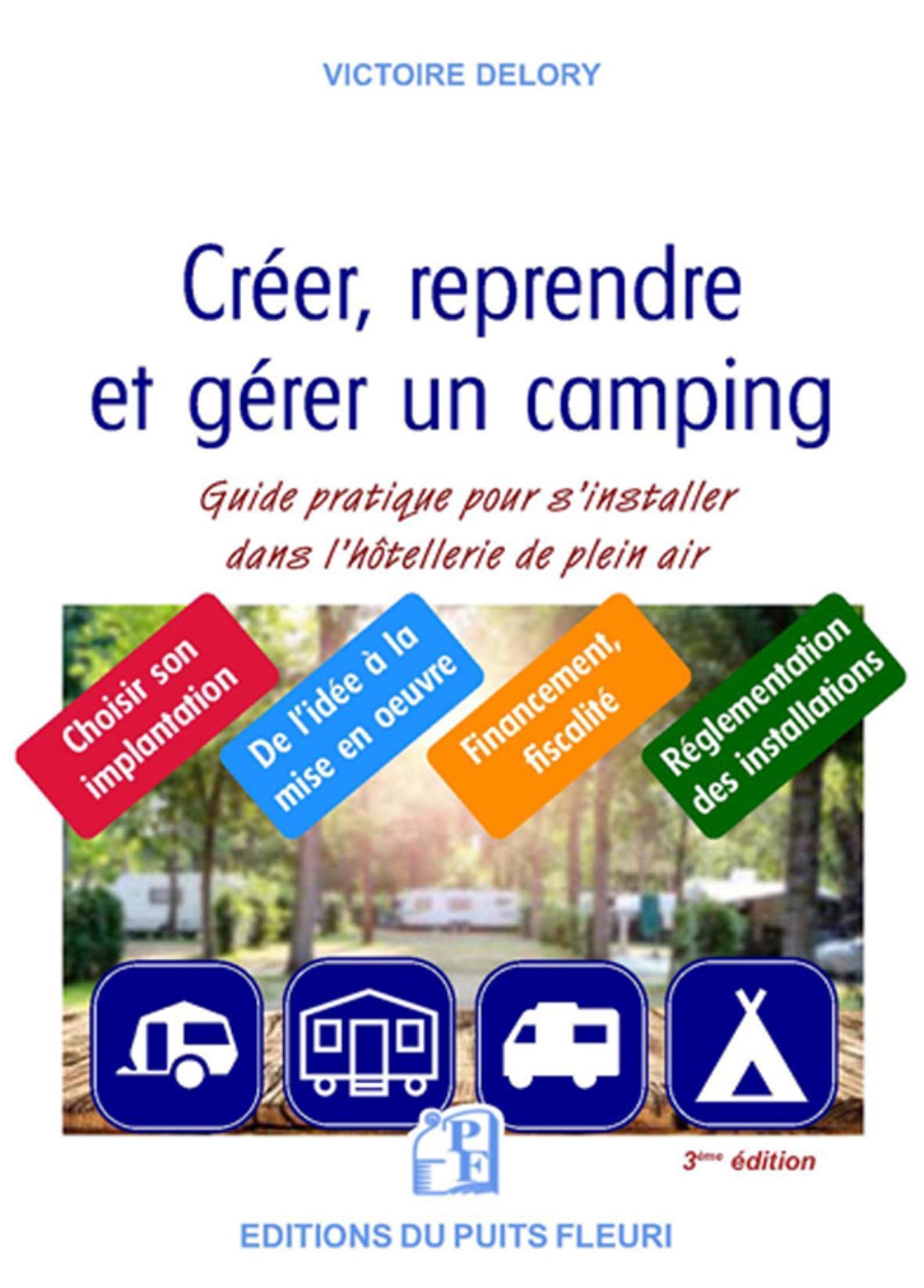 Créer, reprendre, gérer un camping: Guide pratique pour s'installer dans l'hôtellerie de plein air Business, Finance & Career