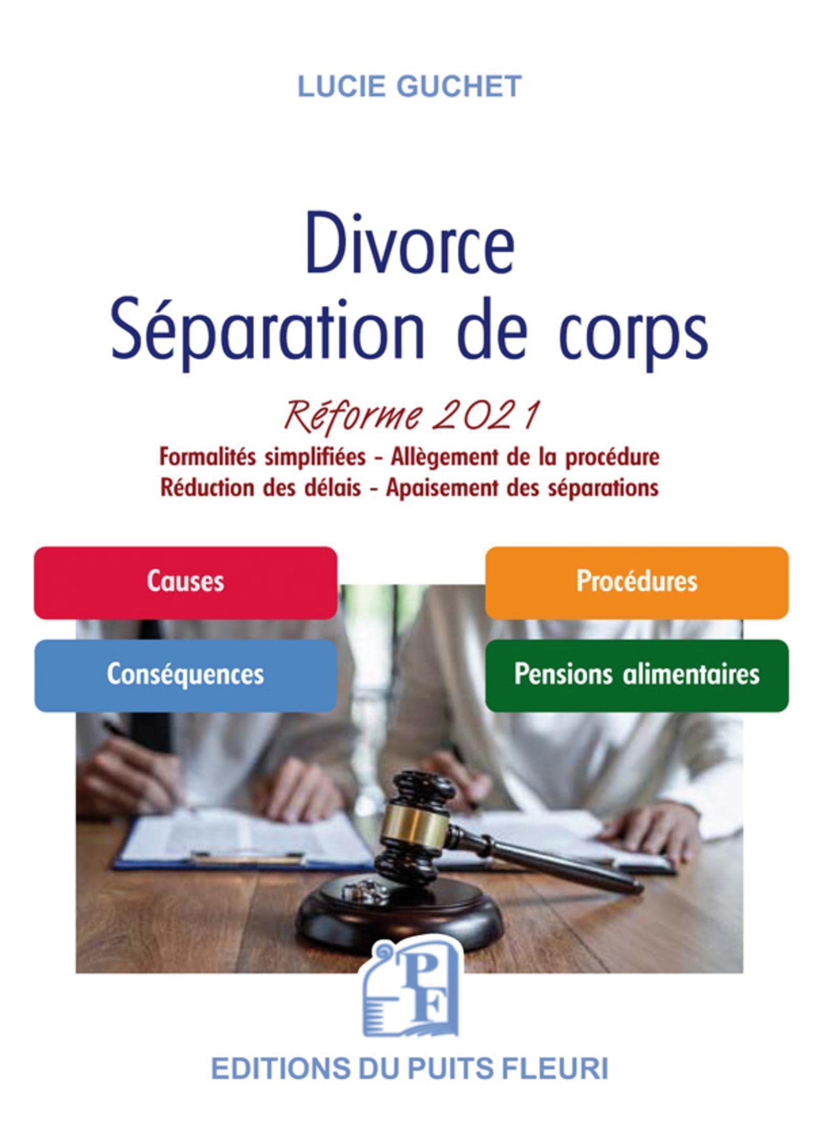 Divorce - Séparation de corps: Réforme 2021. Formalités simplifiées - Allègememnt de la procédure - Réduction des délais - Apaisement des séparations Books