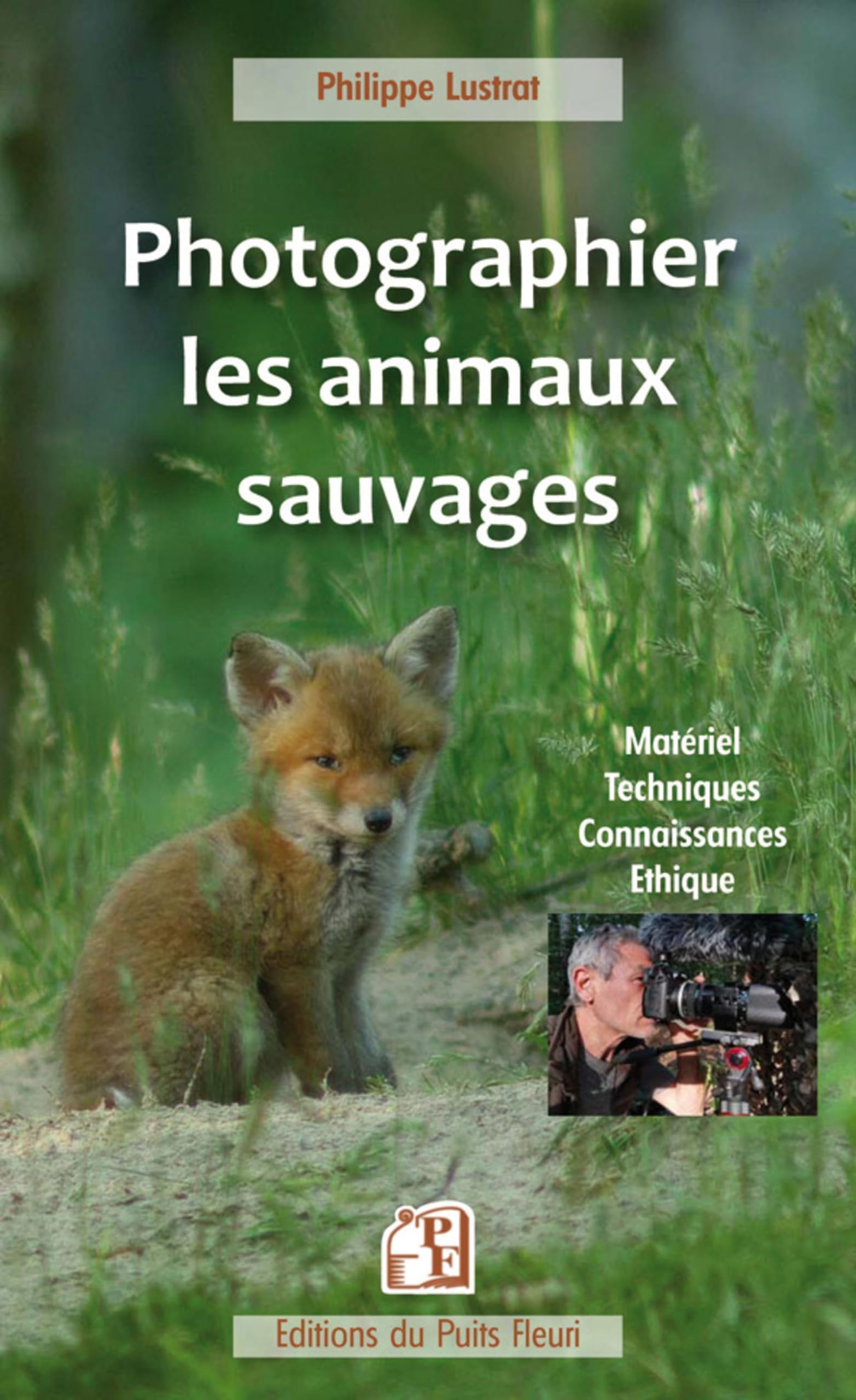 Photographier les animaux sauvages: Matériel, techniques, connaissances, éthique Photography