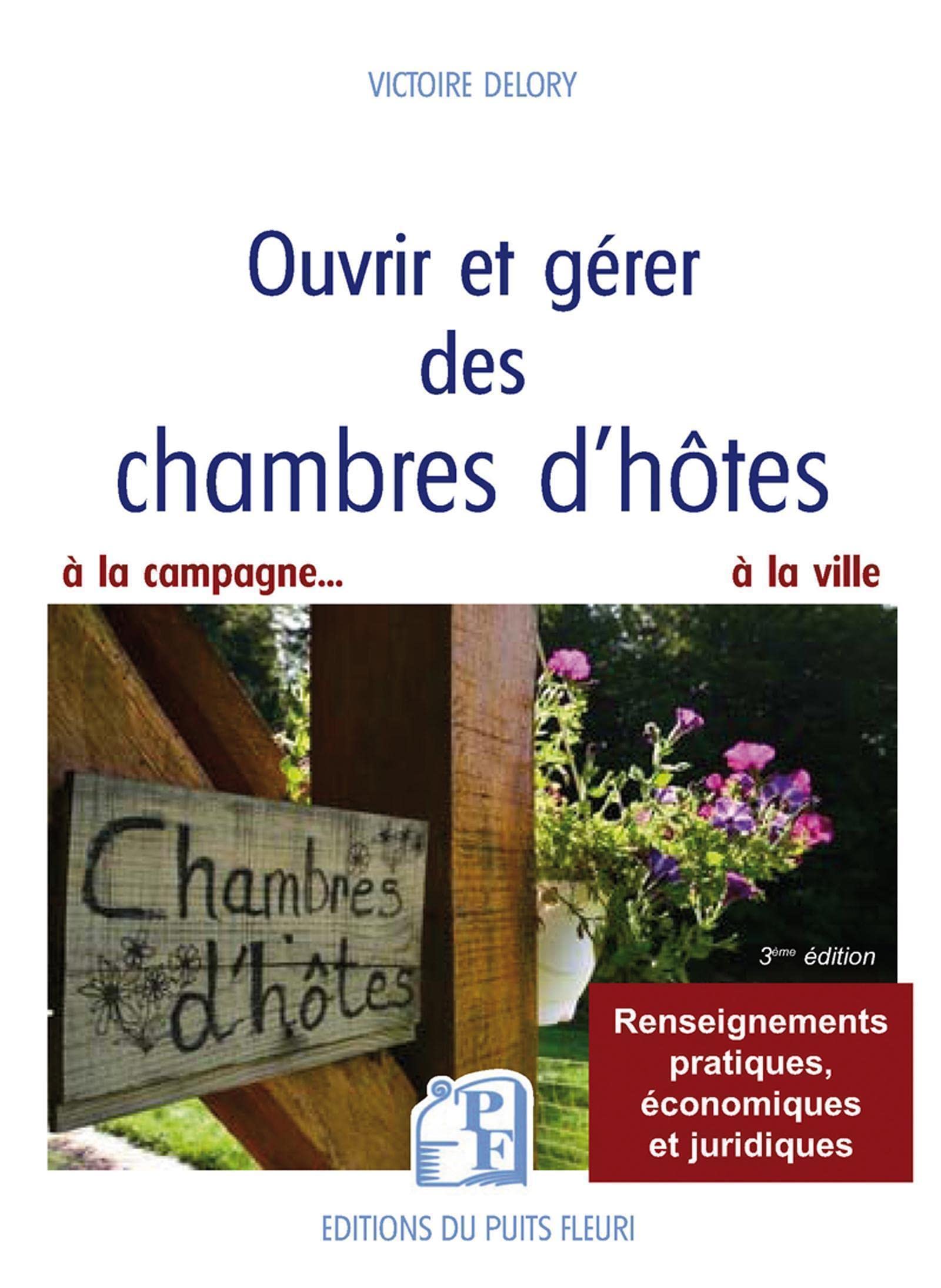 Ouvrir et gérer des chambres d'hôtes: Pour que le rêve devienne une réalité... rentable ! Business, Finance & Career