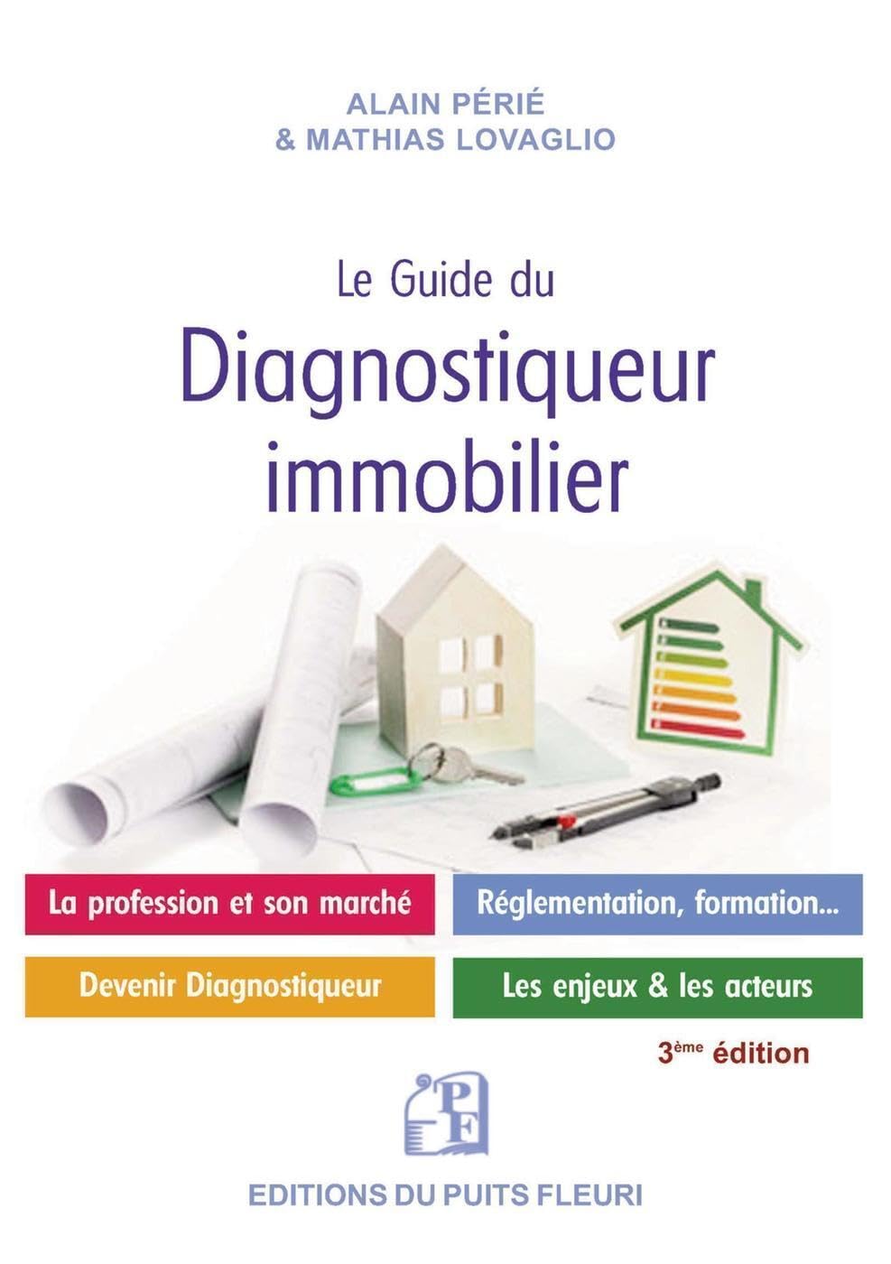 Le guide du diagnostiqueur immobilier: La profession et son marché - Devenir diagnostiqueur - Salarié ou indépendant - Les enjeux et les acteurs Business, Finance & Career