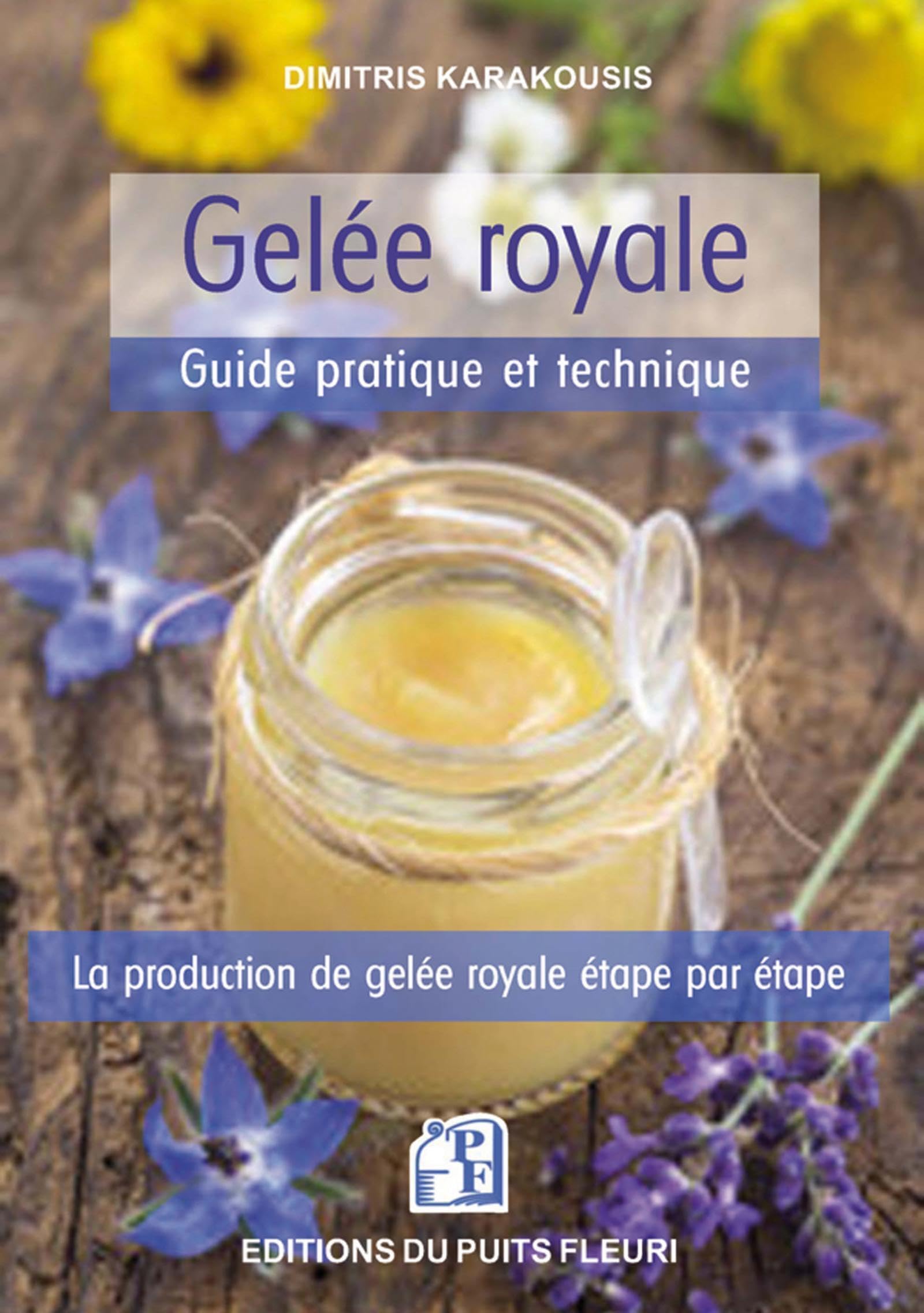 Gelée royale - Guide pratique et technique: La production de gelée royale étape par étape Leisure, Home & Garden