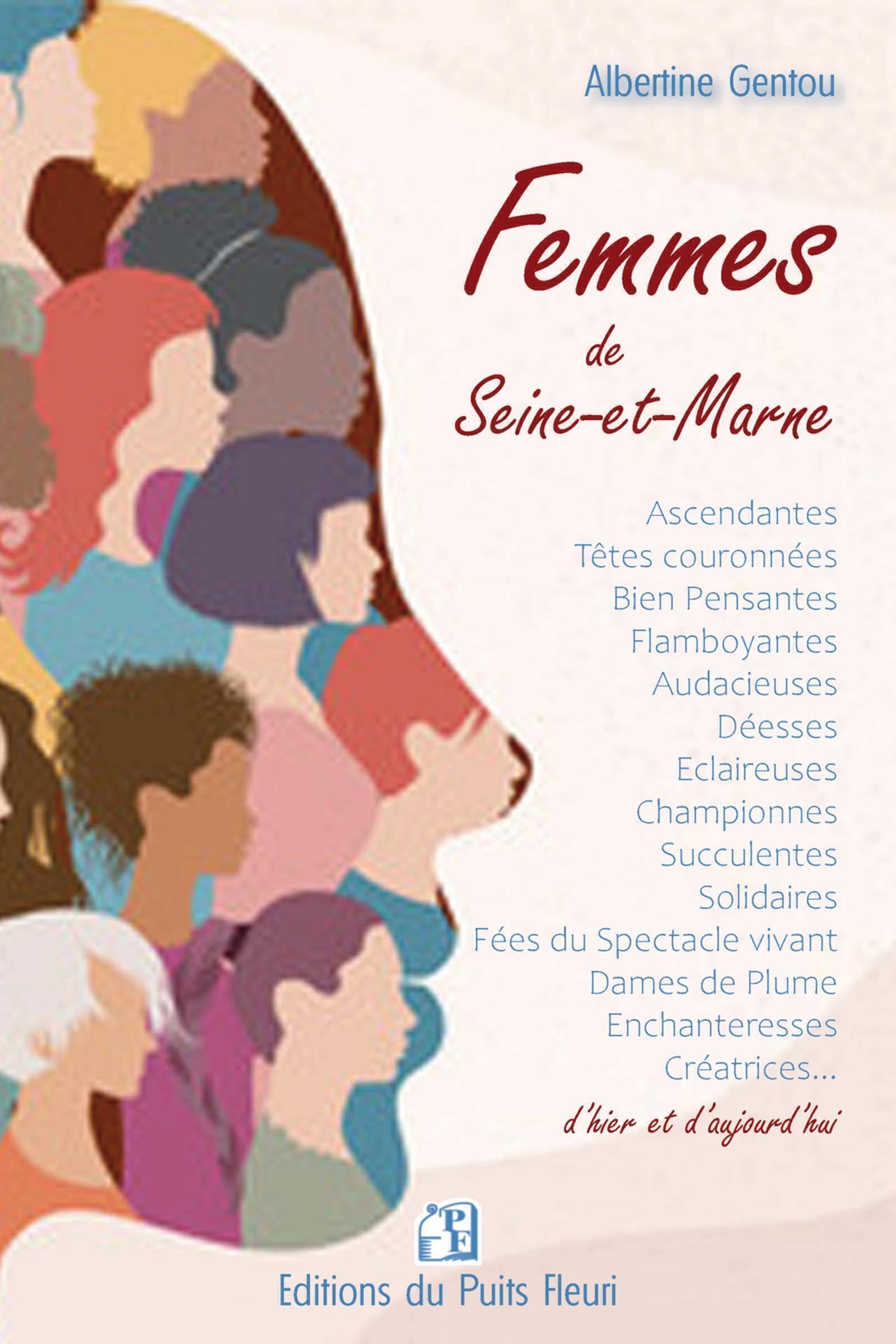Femmes de Seine-et-Marne: PORTRAITS DES FEMMES QUI ONT FAIT LA SEINE-ET-MARNE Politics & History