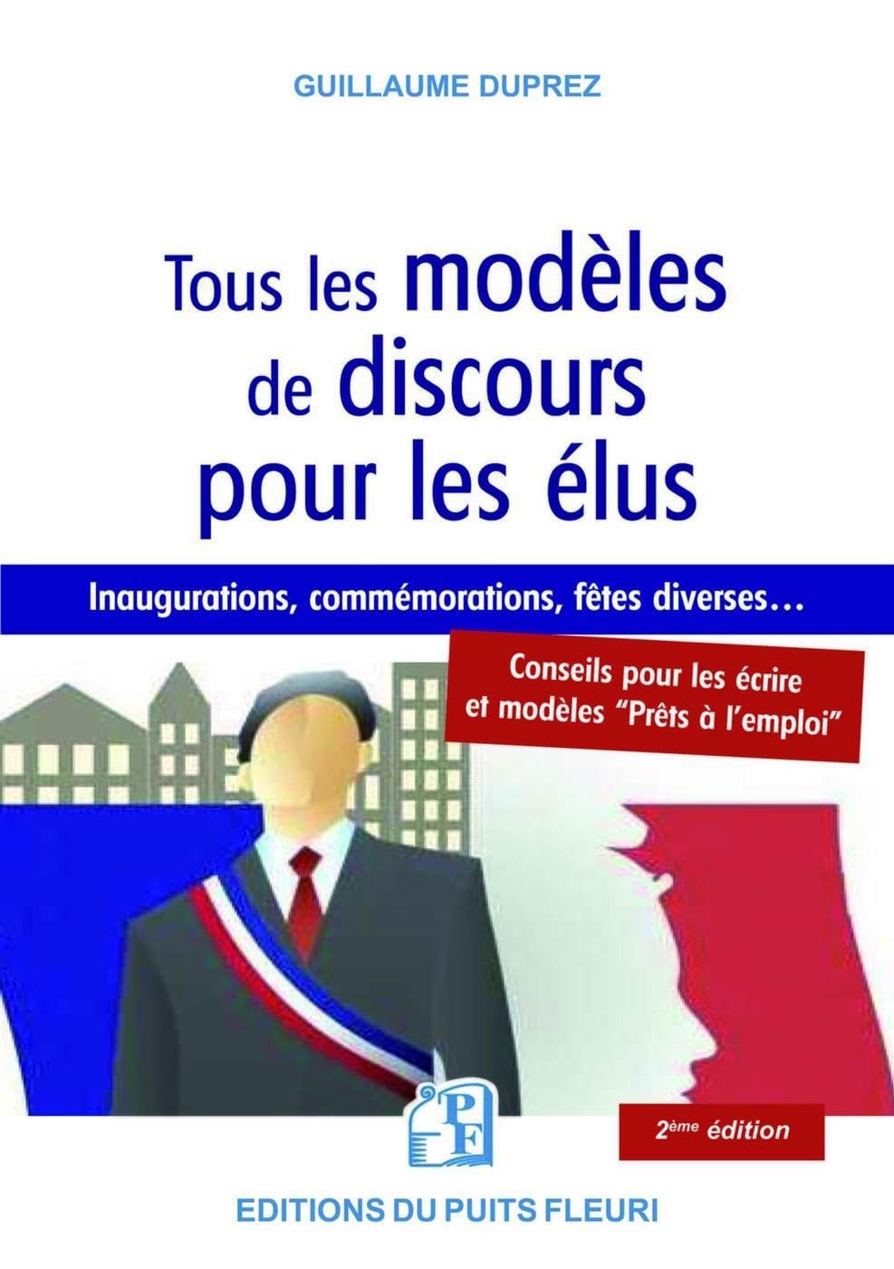 Tous les modèles de discours pour les élus: Conseils pour les écrire, pour les lire... Modèles prêts à l'emploi book