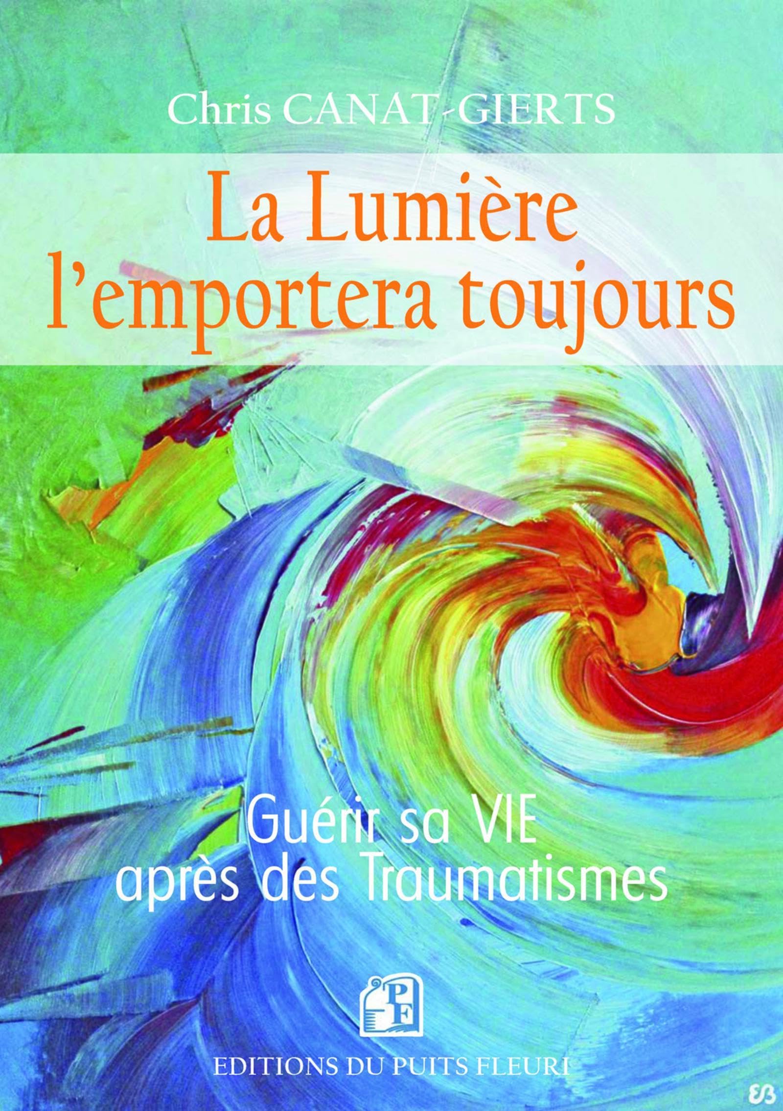 La lumière l'emportera toujours: Guérir sa VIE après des traumatismes book