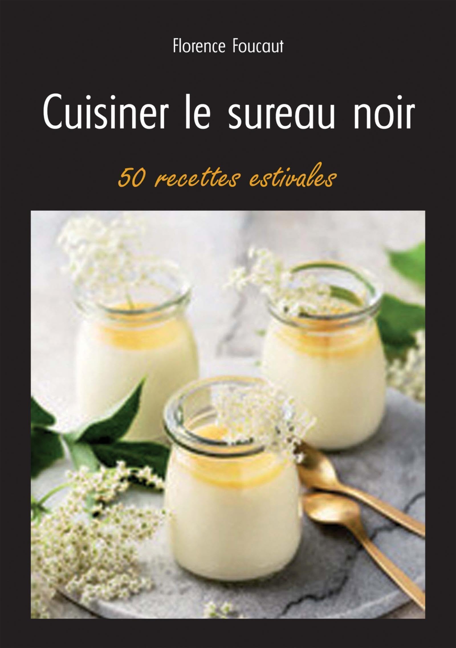 Cuisiner le sureau noir: 50 recettes estivales book