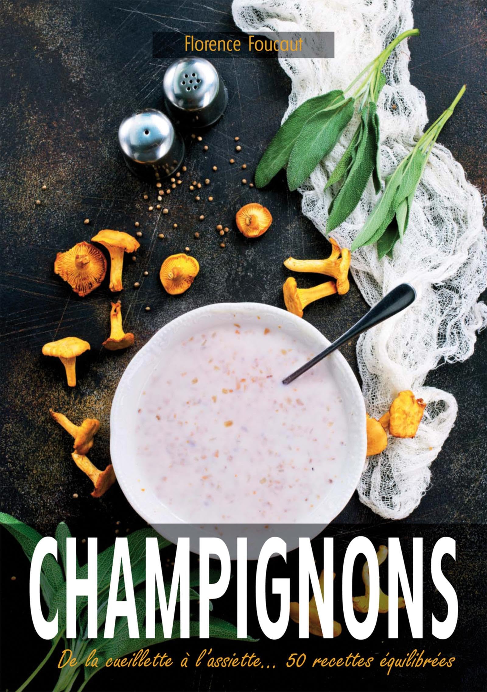 Champignons: De la cueillette à l'assiette... 50 recettes équilibrées book