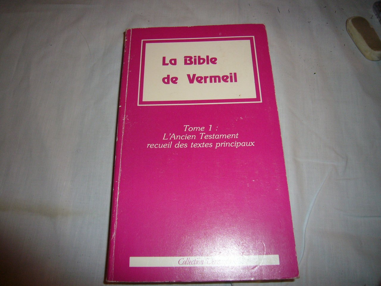 La Bible de vermeil. Vol. 1. L'Ancien Testament : recueil des textes principaux book