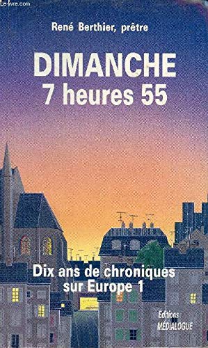 Dimanche 7 heures 55 : dix ans de chroniques sur Europe 1 book