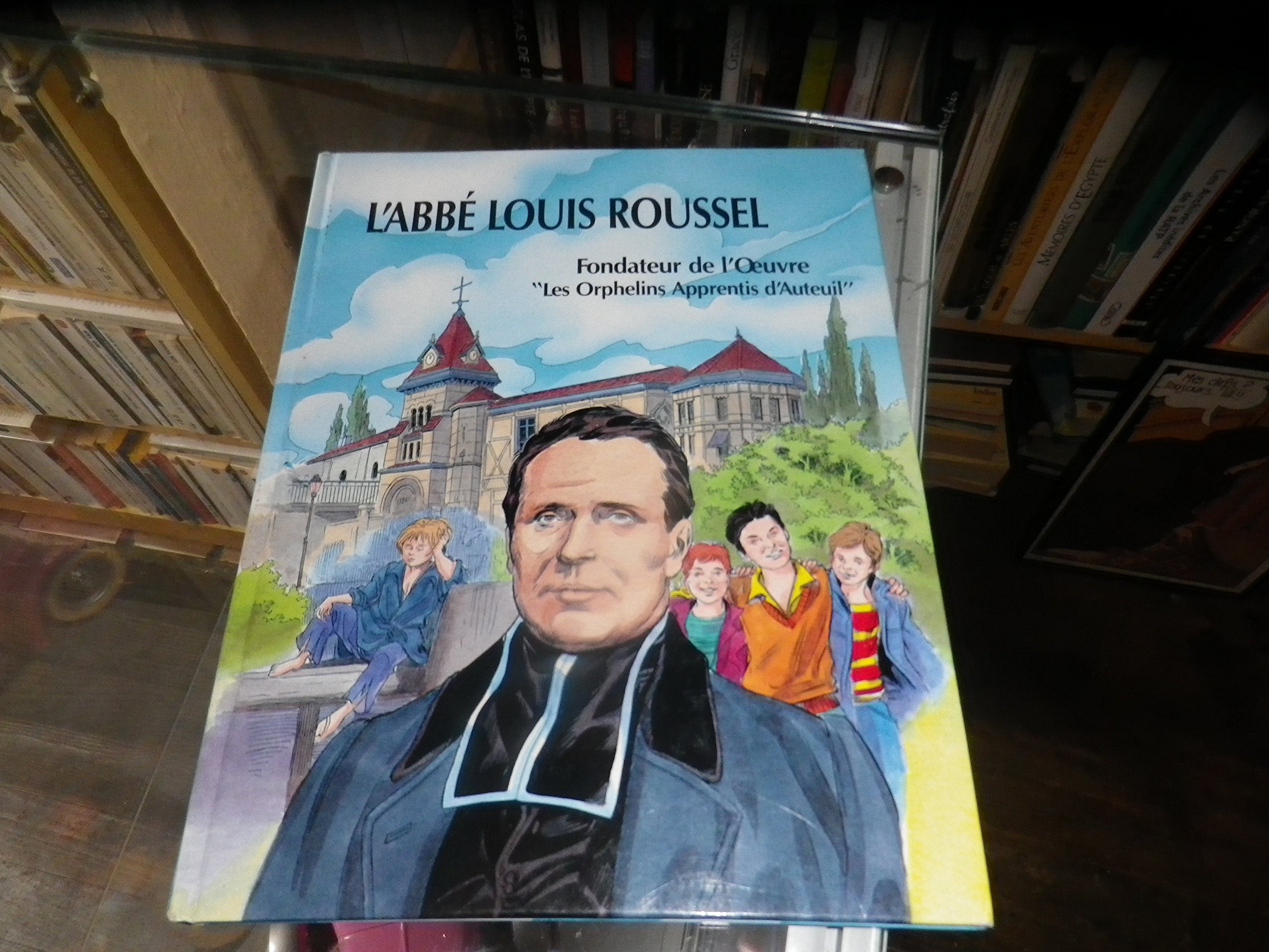 L'Abbé Louis Roussel. Fondateur de l'oeuvre " Les orphelins apprentis d'Auteuil" book