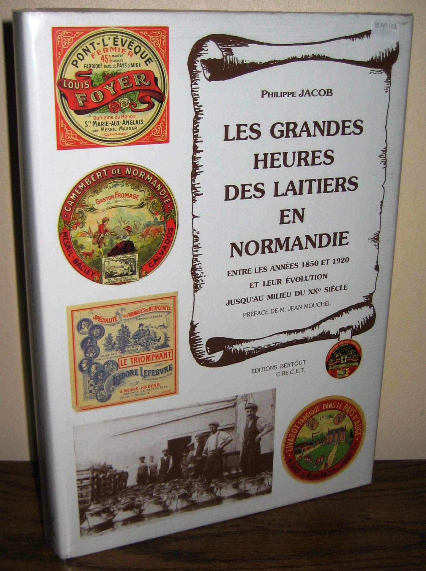 Les grandes heures des laitiers en normandie : entre les annees 1850 et 1920, et leur evolution jusq Books