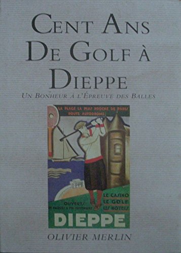Cent ans de golf à Dieppe: Un bonheur à l'épreuve des balles Leisure & Fun
