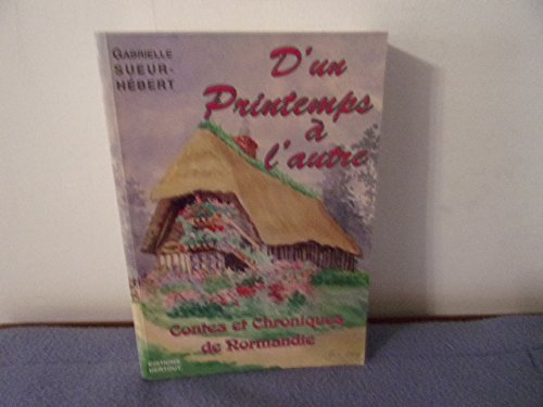 D'un printemps à l'autre: Contes et chroniques de Normandie Books