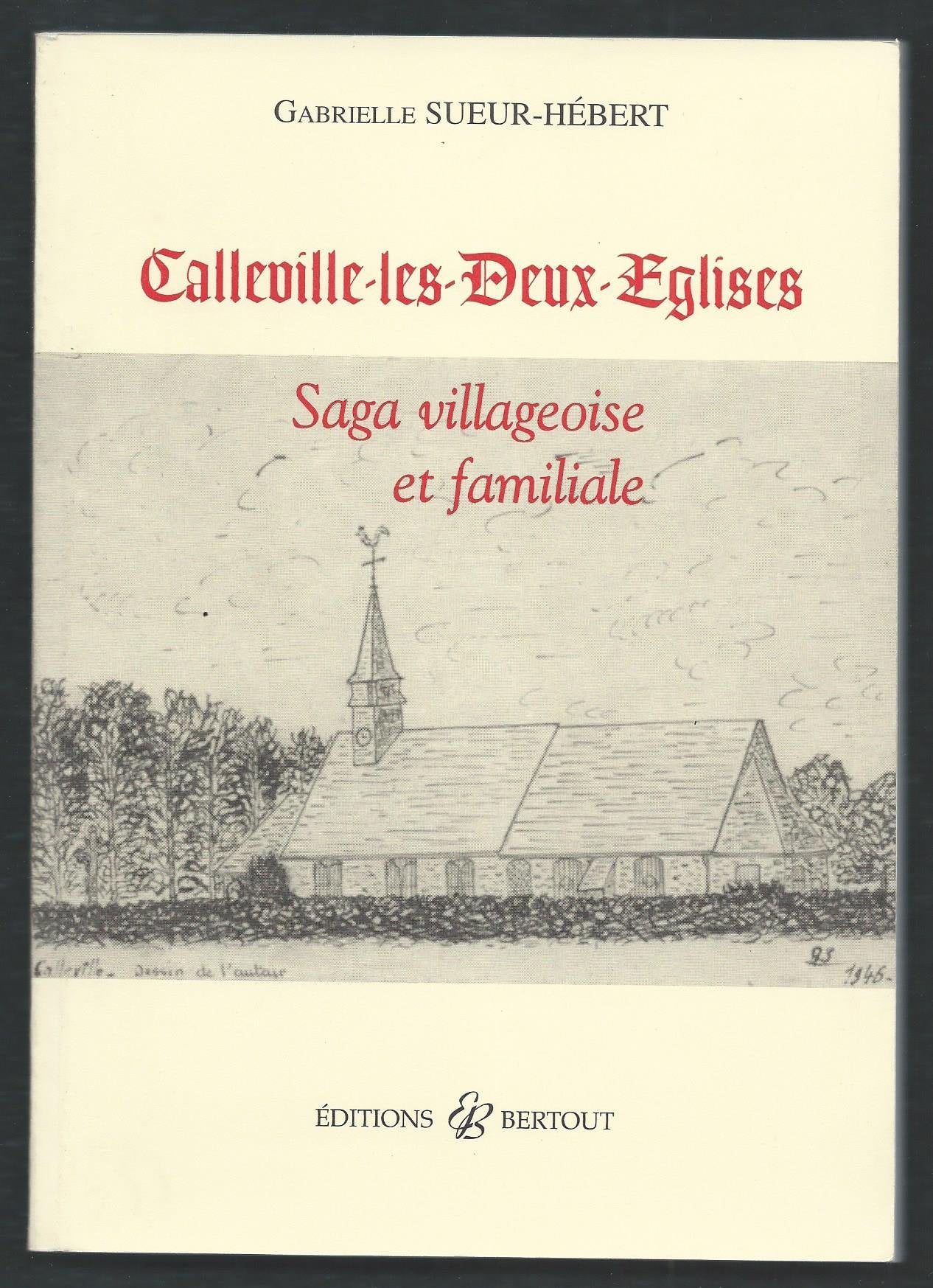 Calleville-les-Deux-Eglises: Saga villageoise et familiale book