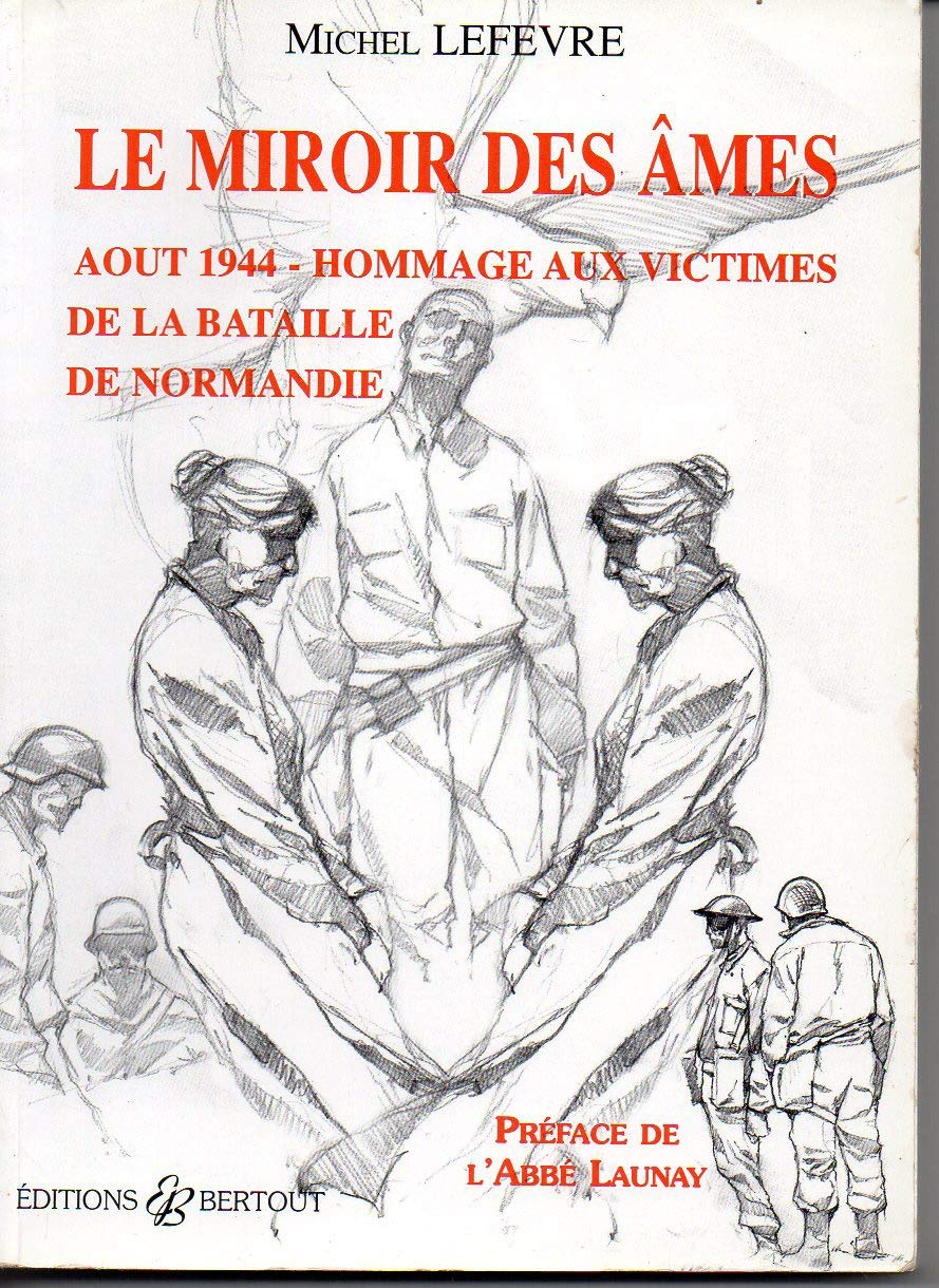 Miroir des âmes : août 1944, hommage aux victimes de la bataille de Normandie Books