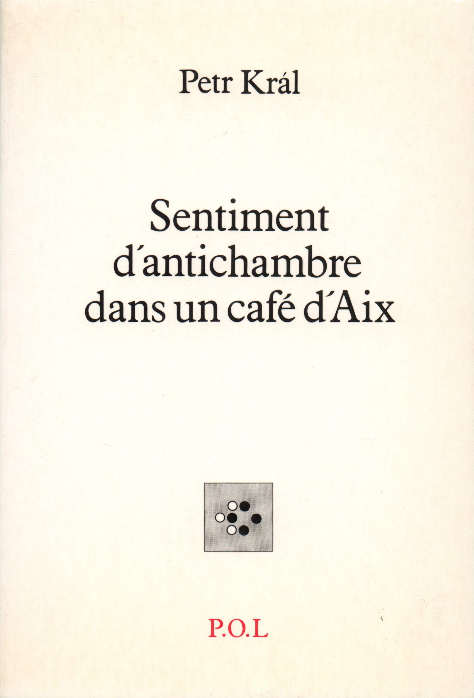 Sentiment d'antichambre dans un café d'Aix: Et autres poèmes Poetry