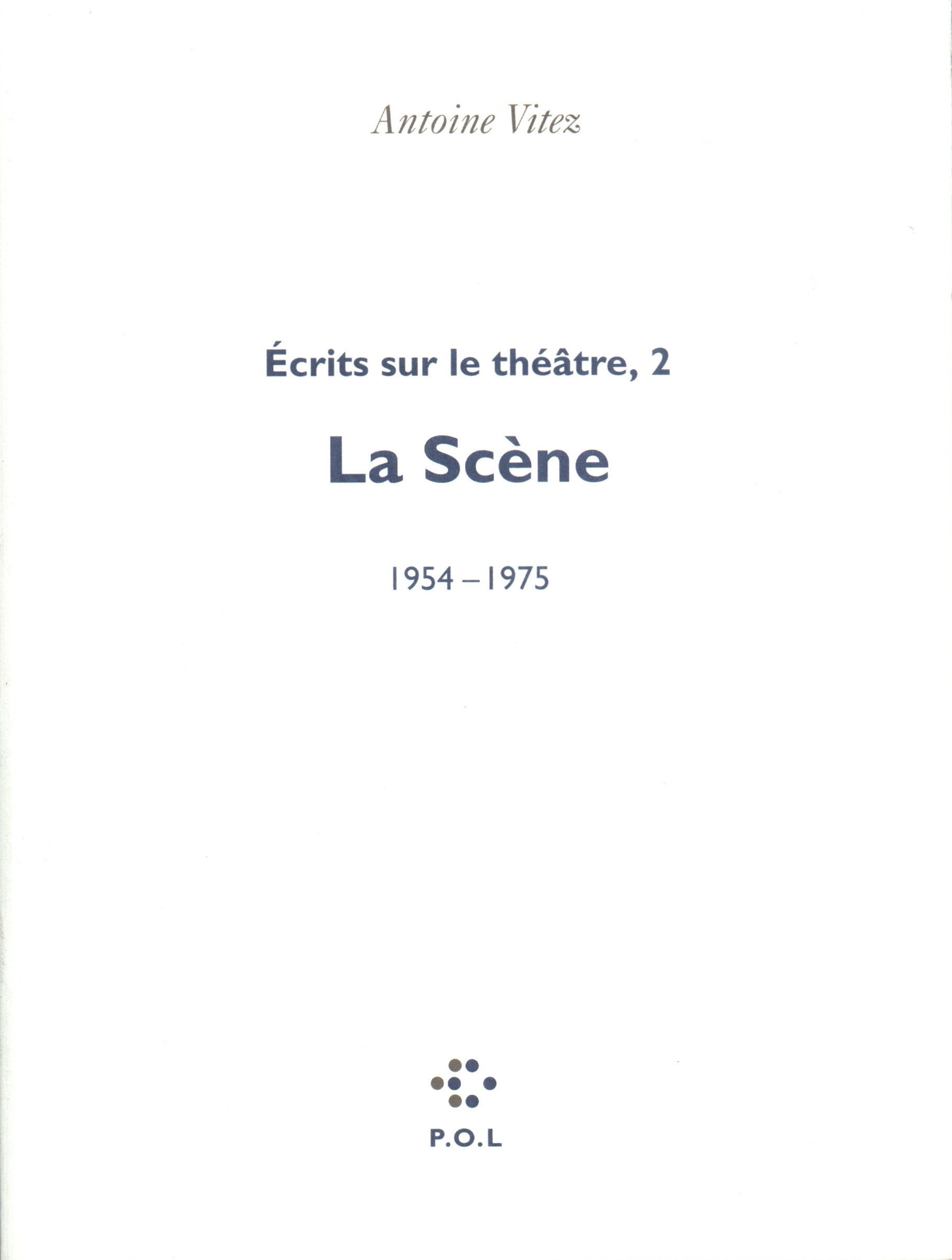 Écrits sur le théâtre: La Scène, 1954-1975 (2) Essays & Short Stories