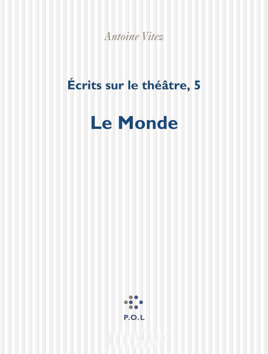 Écrits sur le théâtre: Le Monde (5) Essays & Short Stories