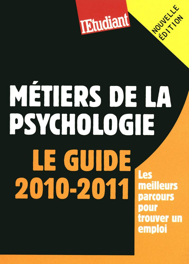 Les métiers de la psychologie - Le guide 2010-2011 Business, Finance & Career