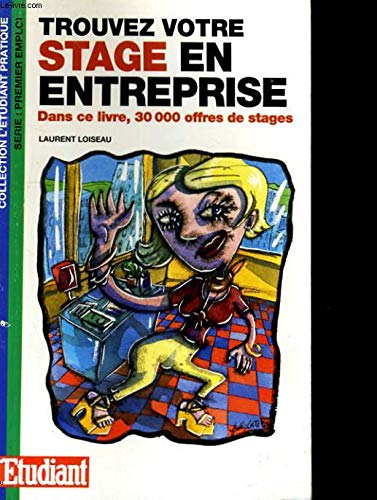 Trouvez votre stage en entreprise: Dans ce livre, 30 000 offres de stages book
