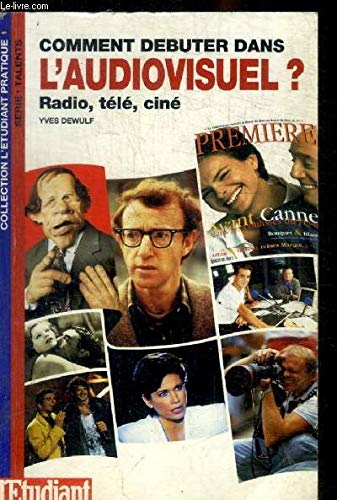 Comment débuter dans l'audiovisuel ?: Radio, télé, ciné book