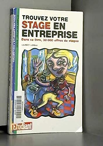 Trouvez votre stage en entreprise: Dans ce livre, 30 000 offres de stages book