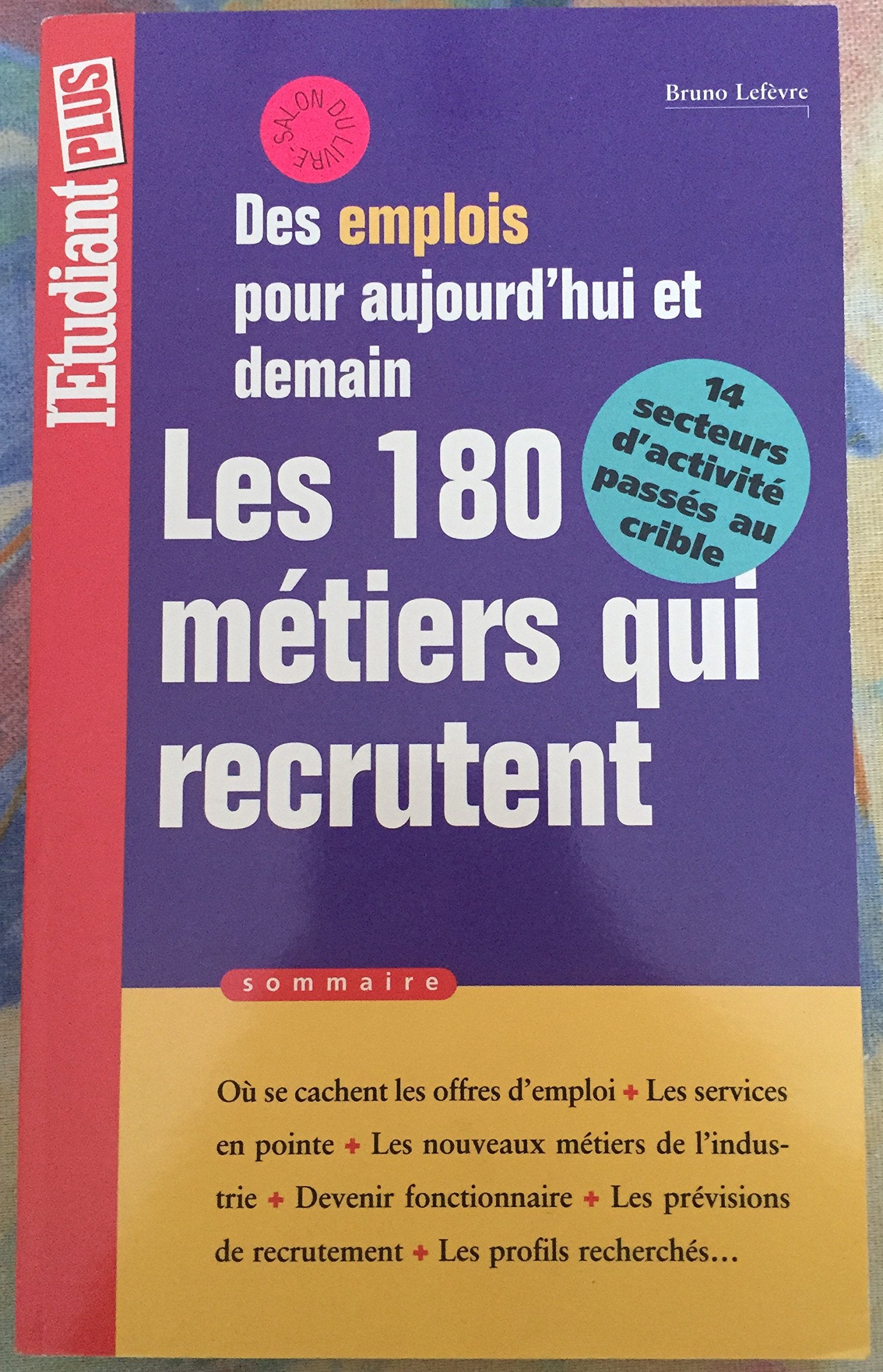 Les 180 métiers qui recrutent: Des emplois pour aujourd'hui et demain book